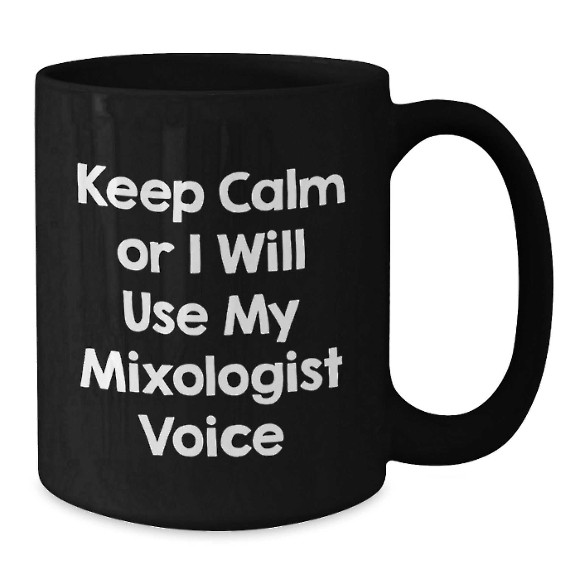Funny Mixologist Gifts from Friends, Keep Calm or I'll Use My Mixologist Voice, 11oz or 15oz Black Coffee Mug for Graduation Unique Gifts - Additional
