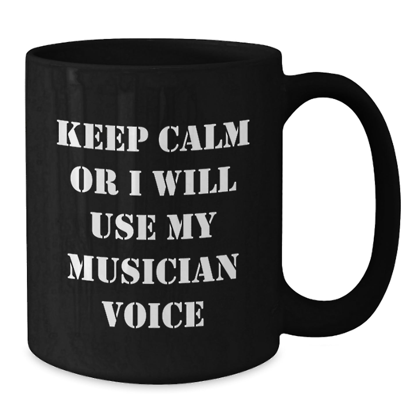 Funny Musician Gifts from Friends Unique Black Coffee Mug 'Keep Calm Or I Will Use My Musician Voice' for Musician - Additional