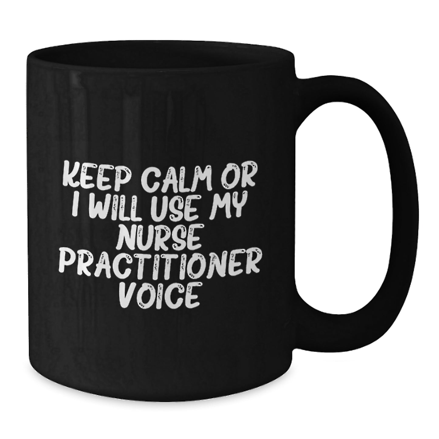 Funny Nurse Practitioner Gifts from Friends for Nurse Practitioners, Graduation Unique Mugs with Quote Keep Calm Or I Will Use My Nurse Practitioner Voice, Black Coffee Mug for Nurse Practitioner - Additional