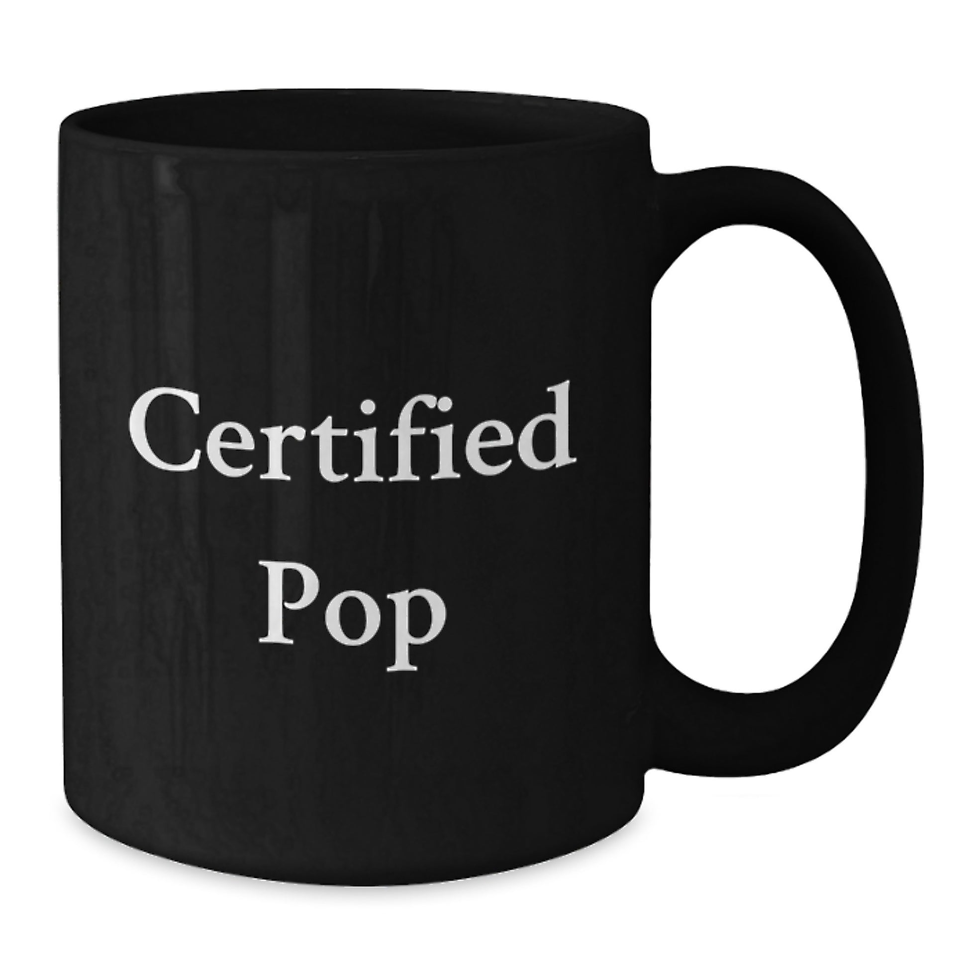 Certified Pop Funny Quote Black Coffee Mug, Valentine's Unique Gifts, Gifts from Men to Pop Lovers, Perfect for Friends and Family - Additional