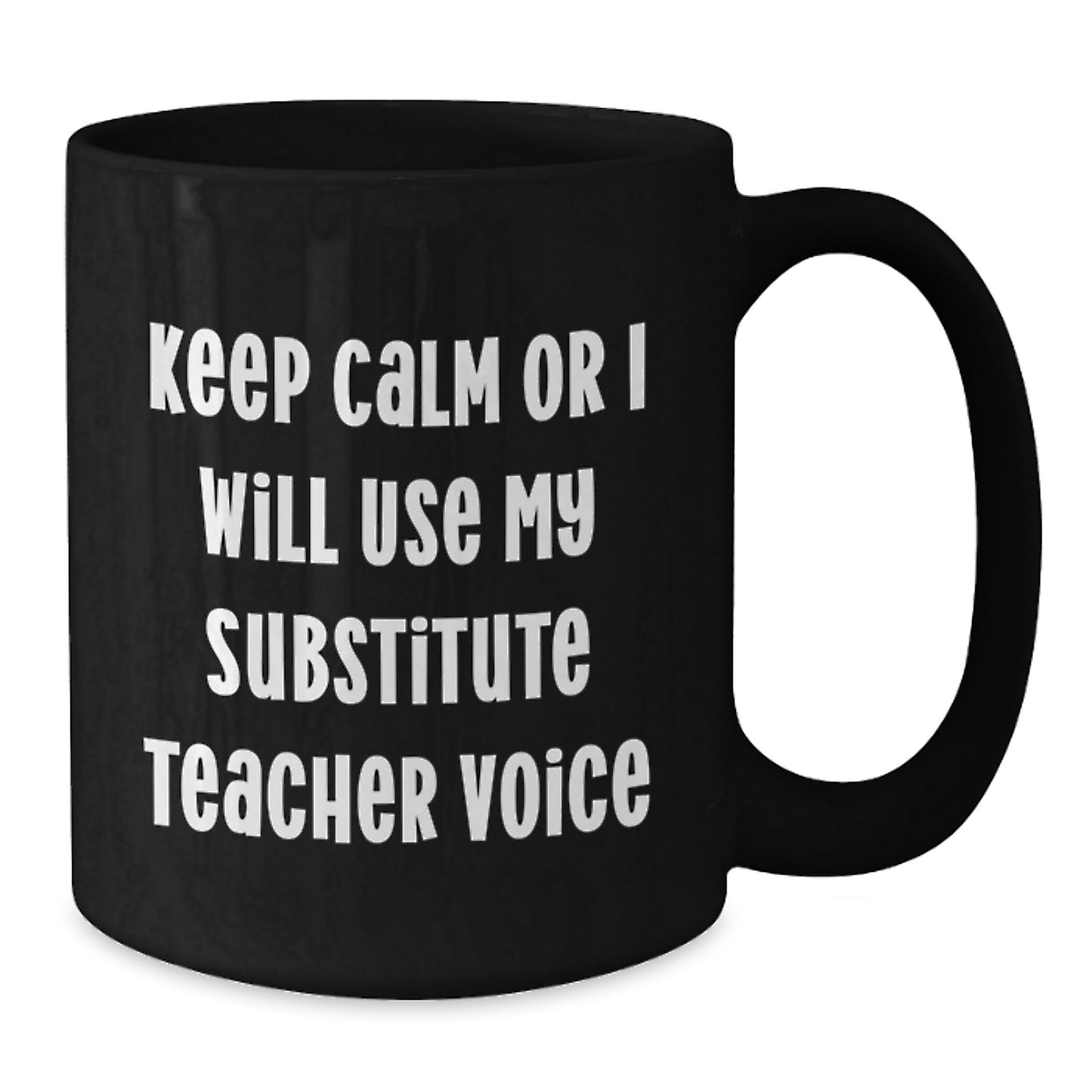 Funny Substitute Teacher Gifts for Men from Coworkers - Keep Calm or I Will Use My Substitute Teacher Voice Black Coffee Mug for Graduation Unique Gifts - Additional