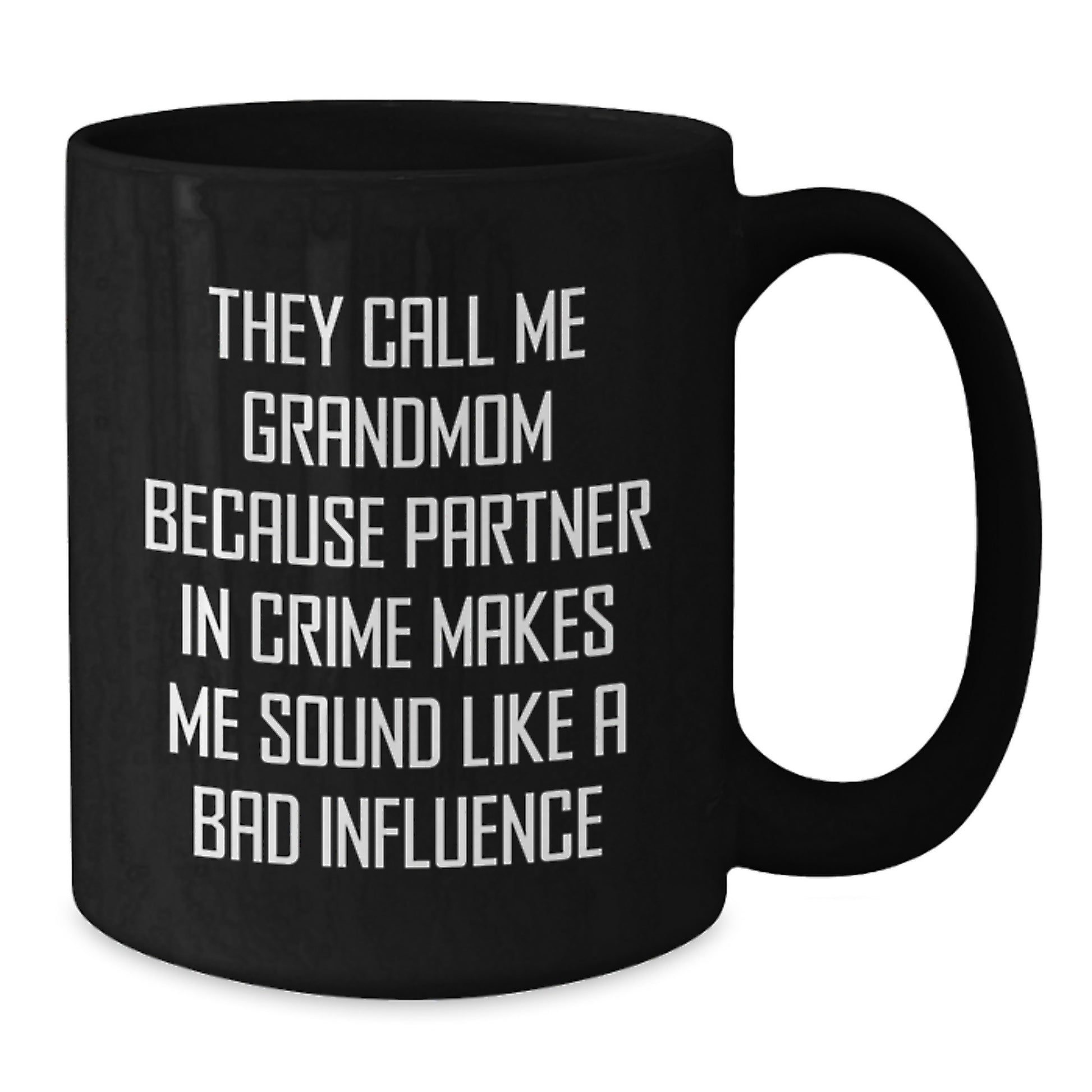 Funny Grandmom Gifts for Her Birthday, Gifts from Family to Grandmom, Black Coffee Mug with Quote 'They Call Me Grandmom Because Partner In Crime Makes Me Sound Like A Bad Influence' - Additional