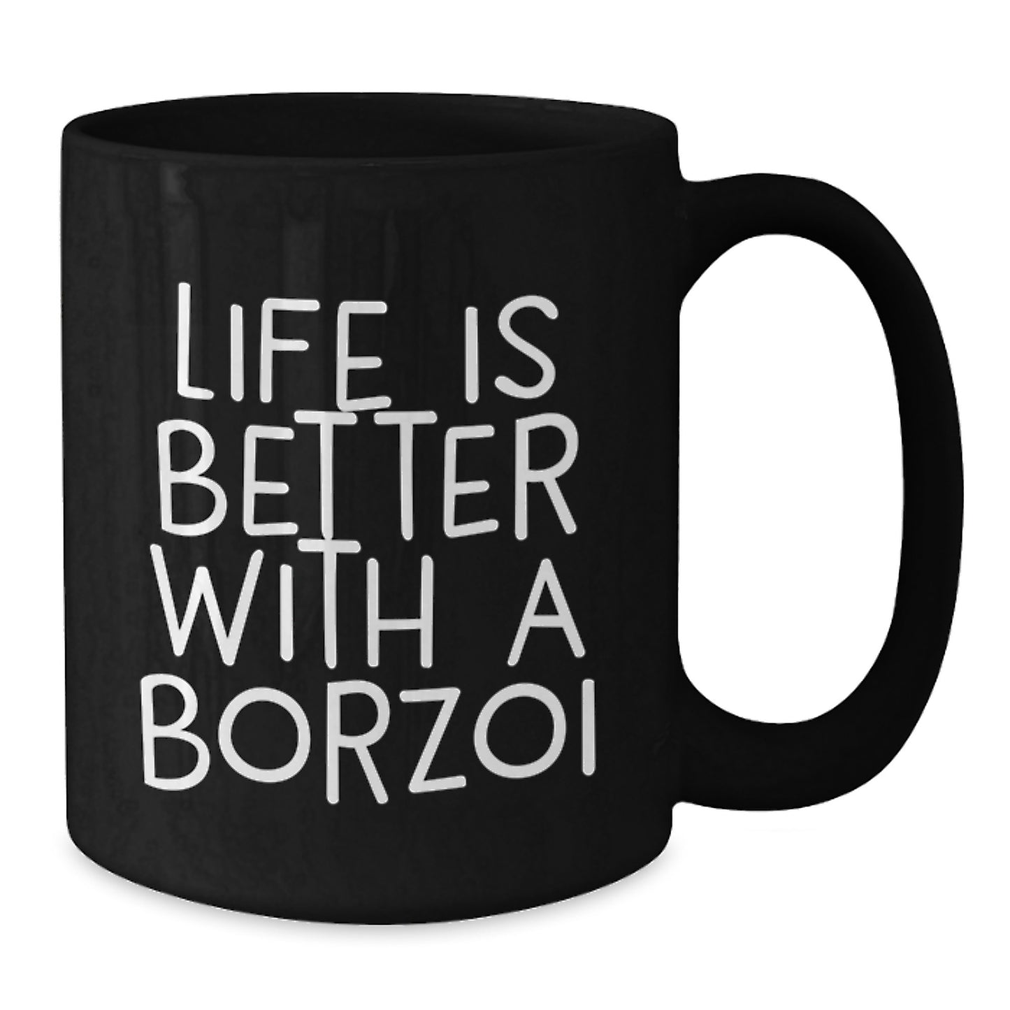 Funny Borzoi Dog Gifts from Men to Friends on Valentine's - Life Is Better With A Borzoi Black Coffee Mug - Additional