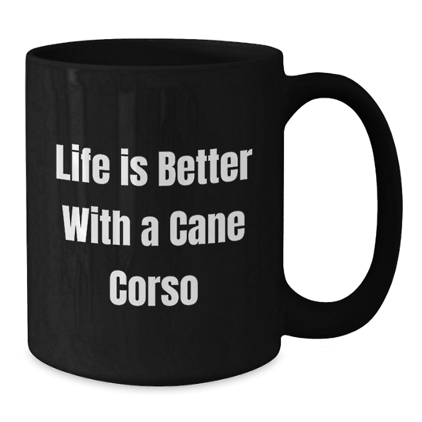 Cute Cane Corso Dog Lover Gifts from Men to Women Friends on Valentine's - Black Coffee Mug with Funny Quote 'Life Is Better With A Cane Corso' - Additional