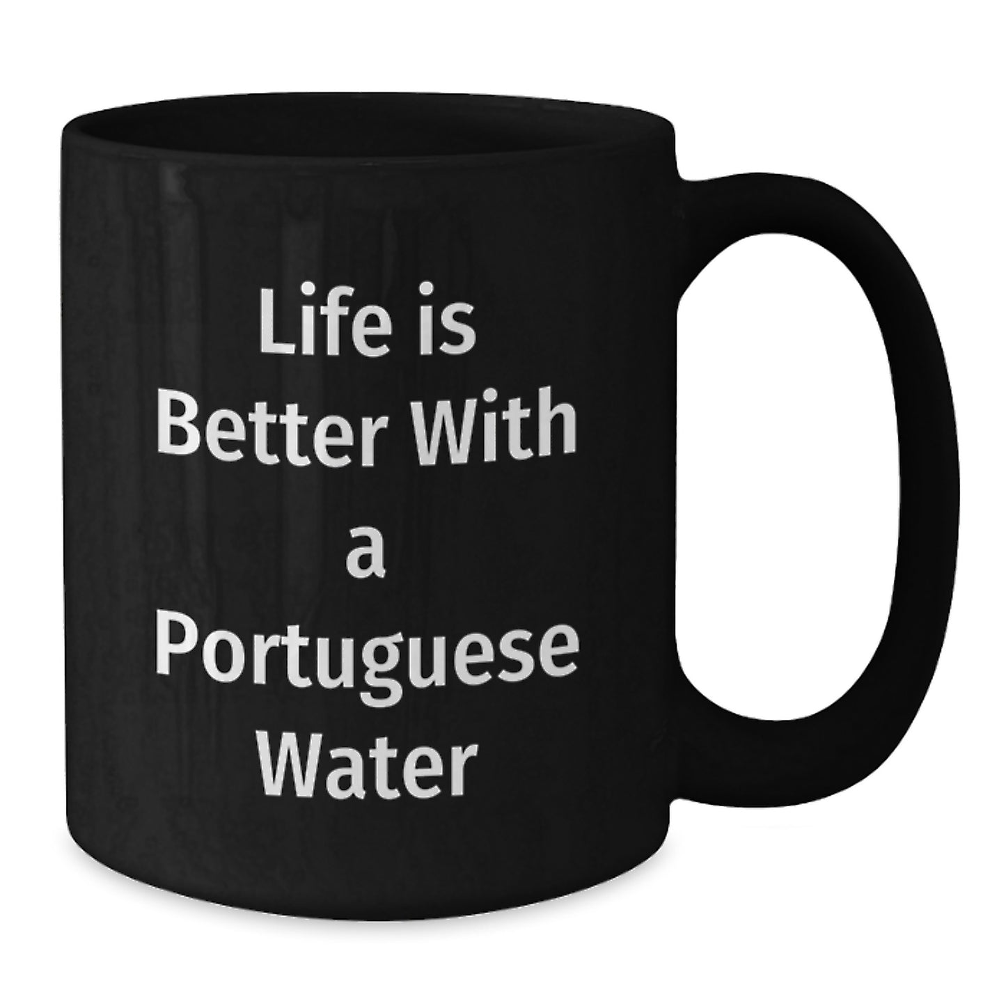 Funny Gifts from Men for Portuguese Water Dog Lovers - Black Coffee Mug with Life Is Better With A Portuguese Water - Additional