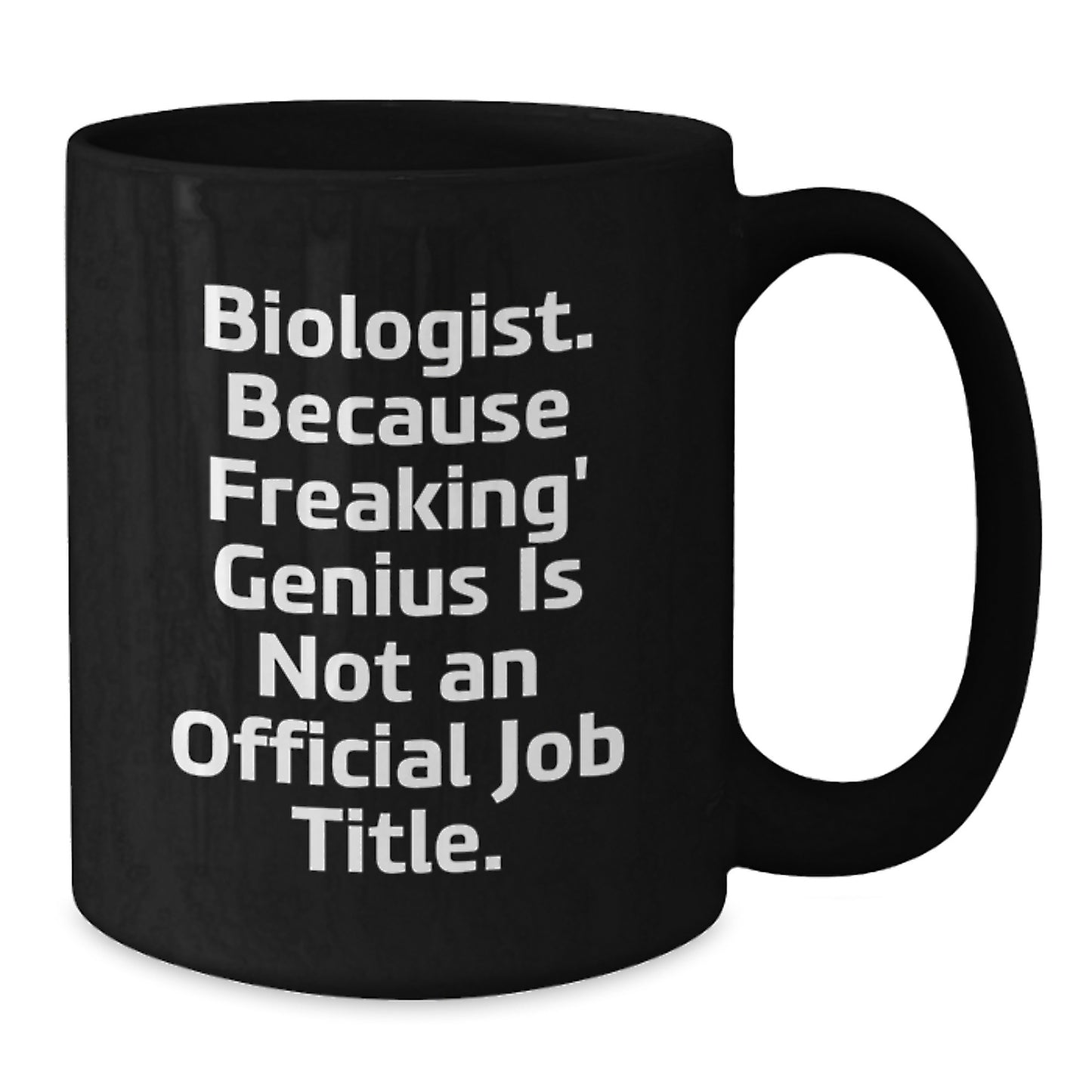 Funny Biologist Gifts, Black Coffee Mug for Mom, 'Biologist. Because Freaking' genius Is Not An Official Job Title.' Quote, Unique Mother's Day Unique Gifts from Family - Additional