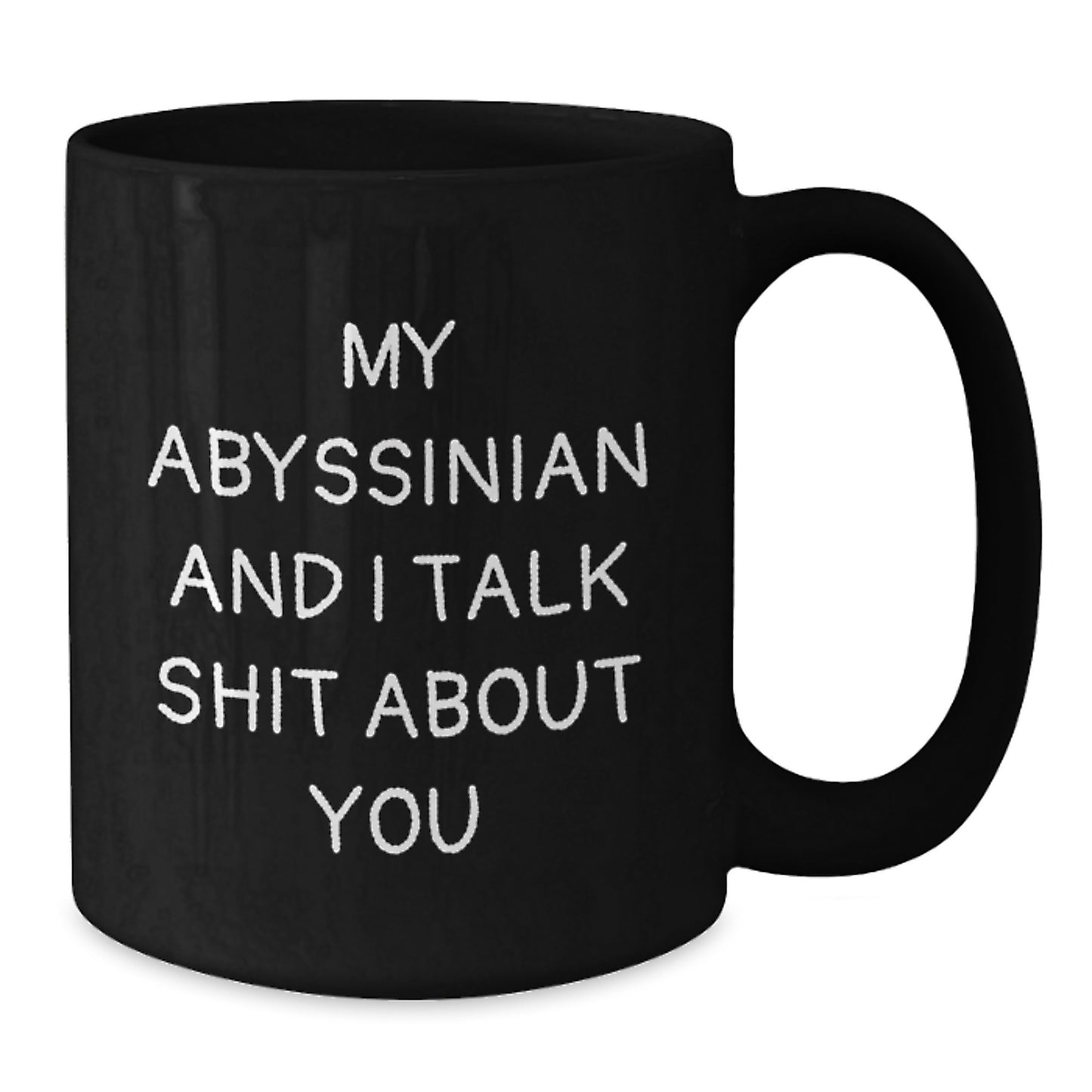 Funny Abyssinian Cat Gifts for Mom - My Abyssinian And I Talk Shit About You Black Coffee Mug, Gifts from Men to Women on Mother's Day - Unique Cat Lover Mug - Additional