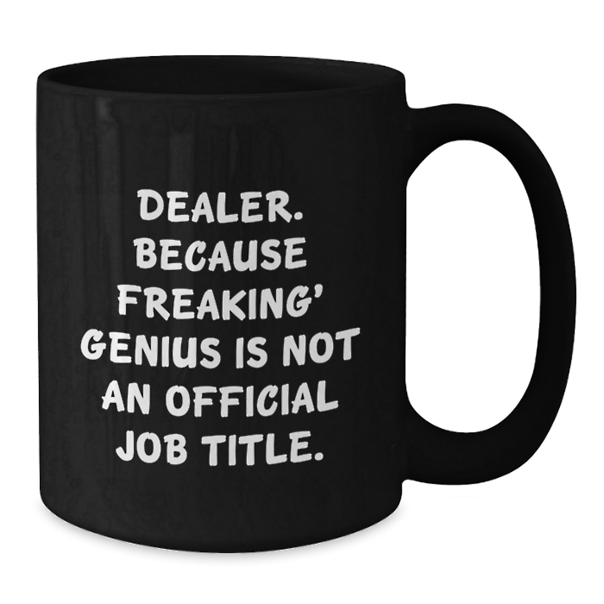 Dealer Black Coffee Mug - Funny Quote, Graduation Unique Gifts, Gifts for Dealer from Friends - Additional