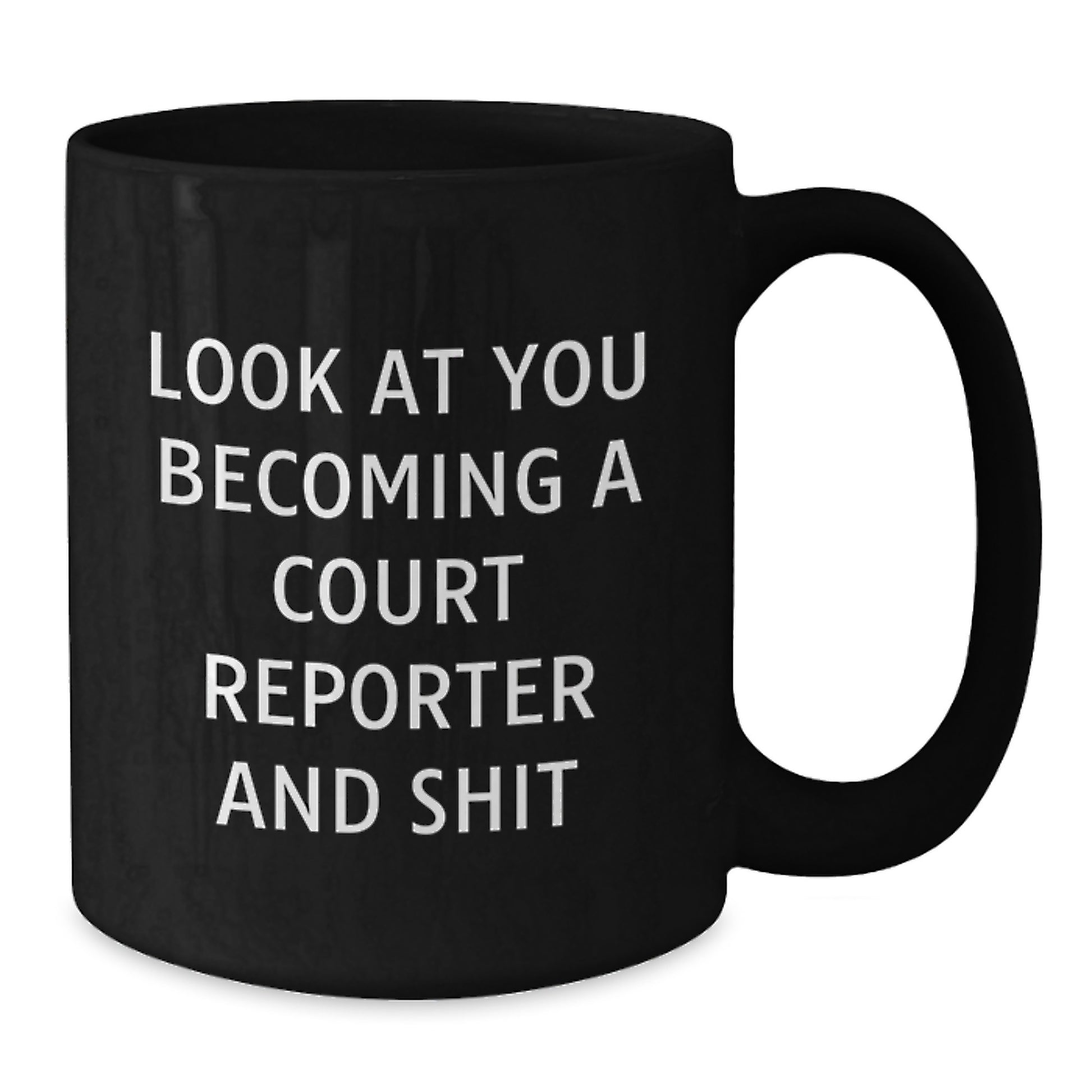 Funny Court Reporter Gifts from Friends for Graduation Unique Mugs, Court Reporter Black Coffee Mug with Humorous Quote 'Look At You Becoming A Court Reporter And Shit' - Additional