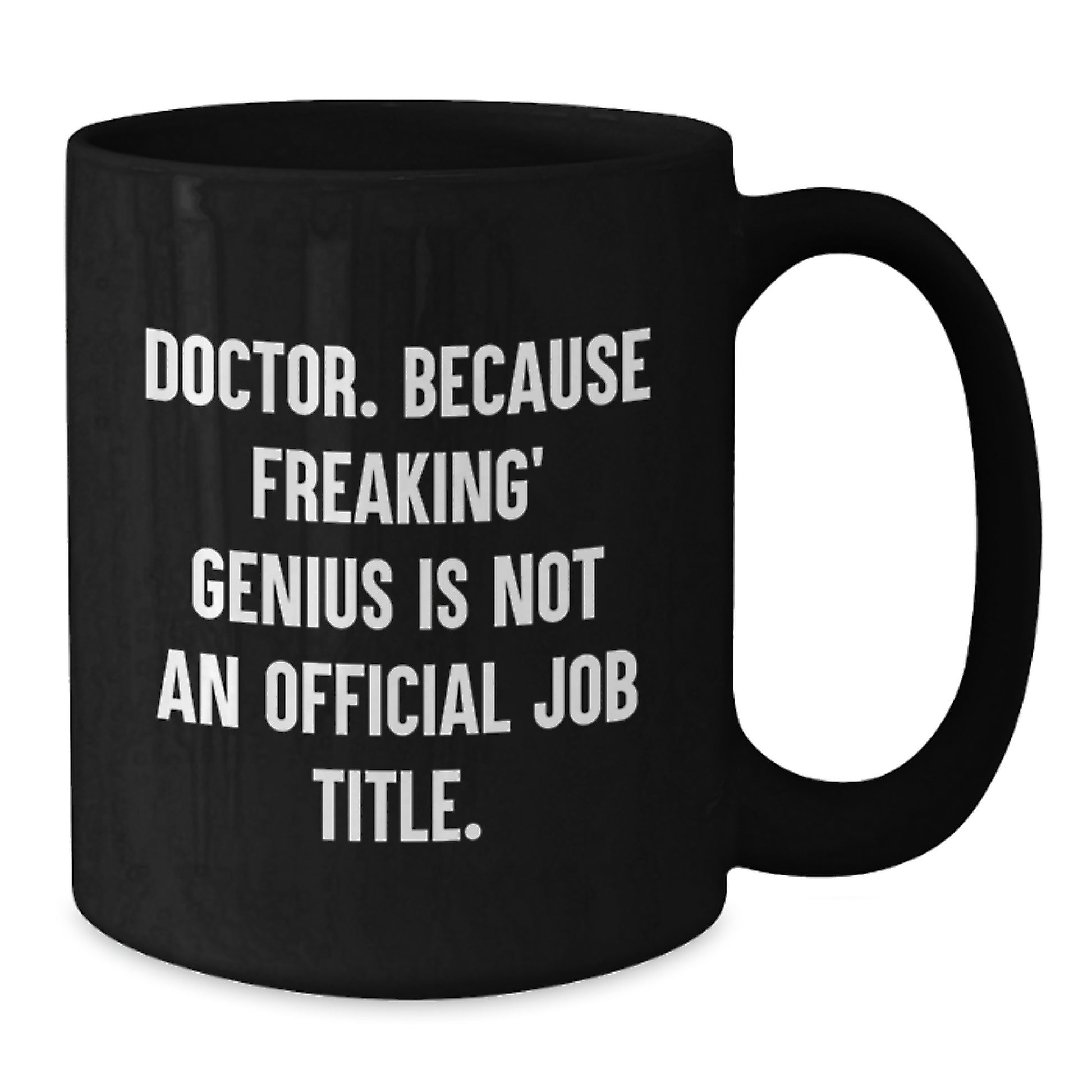 Funny Gift for Doctor Friends, Black Coffee Mug, 'Doctor. Because Freaking' genius Is Not An Official Job Title.' - Unique Graduation Gift for Men or Women - Additional