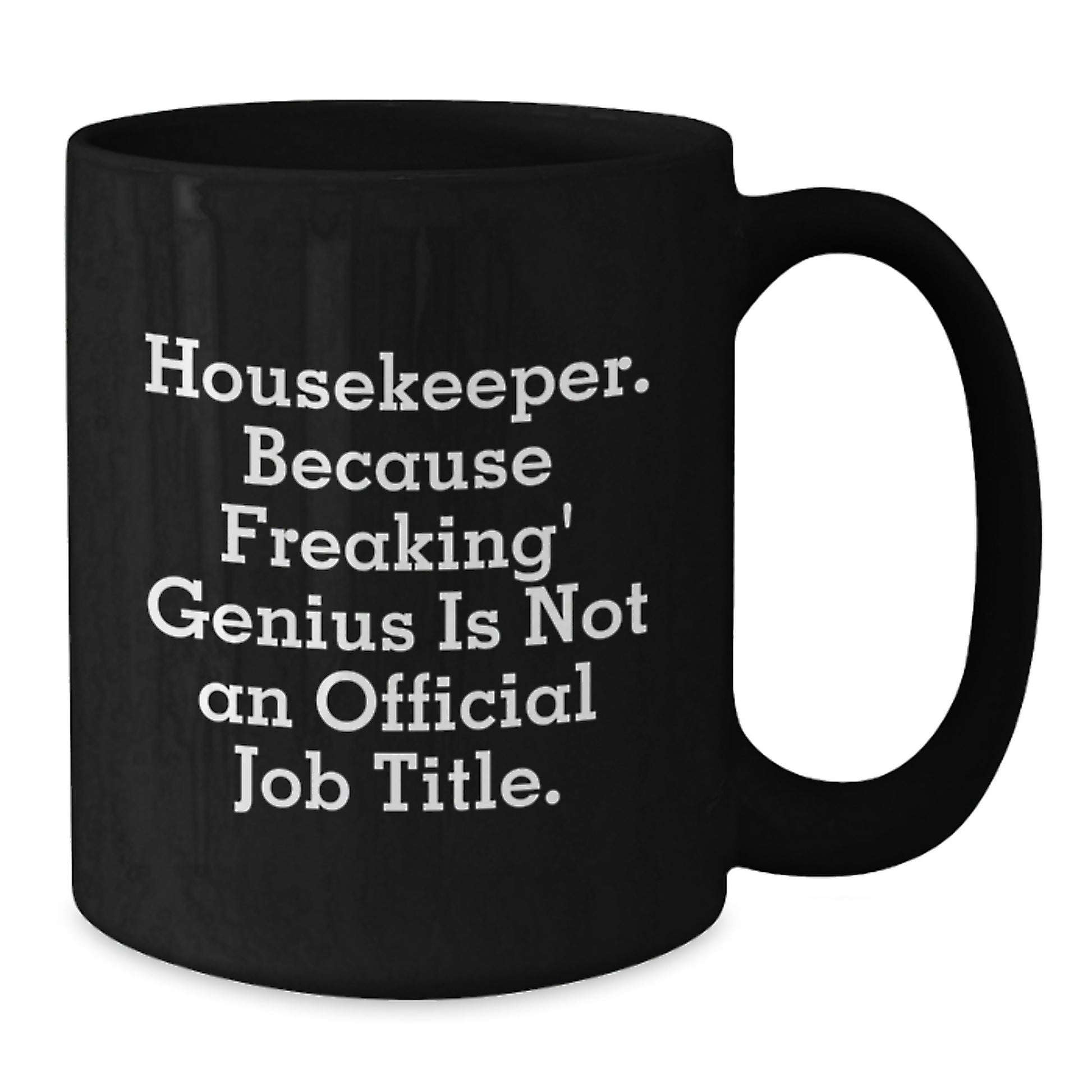 Funny Housekeeper Gifts from Friends, Unique Black Coffee Mugs for Housekeeper, Housekeeper. Because Freaking' genius Is Not An Official Job Title. - Additional