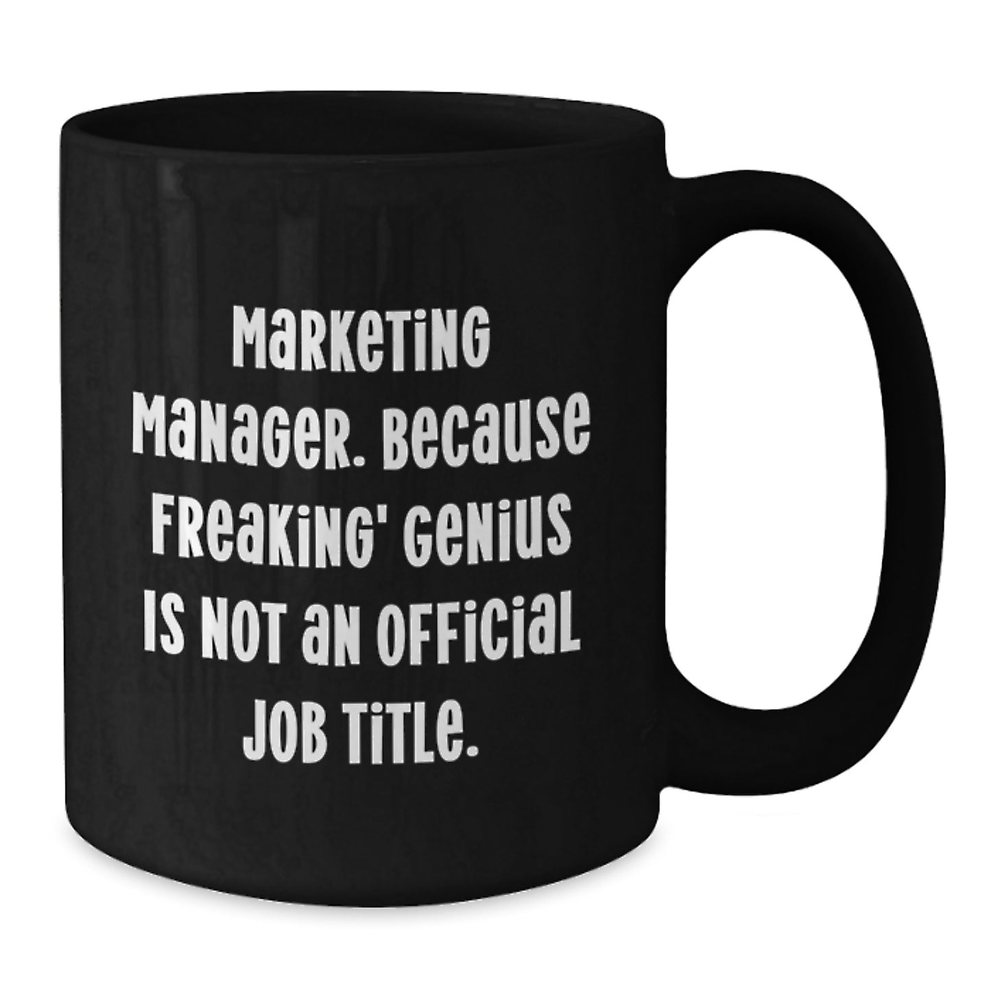 Funny Marketing Manager Gifts from Friends for Men Graduation Unique Black Coffee Mugs - 'Marketing Manager. Because Freaking' - Additional