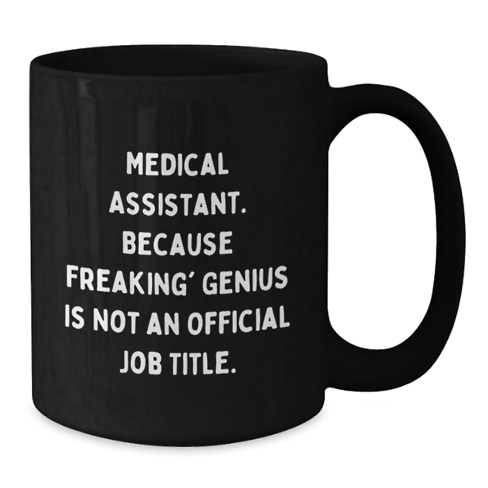 Funny Medical Assistant Gifts from Family, Unique Black Coffee Mug for Medical Assistant, 'Medical Assistant. Because Freaking' genius Is Not An Official Job Title.' - Additional
