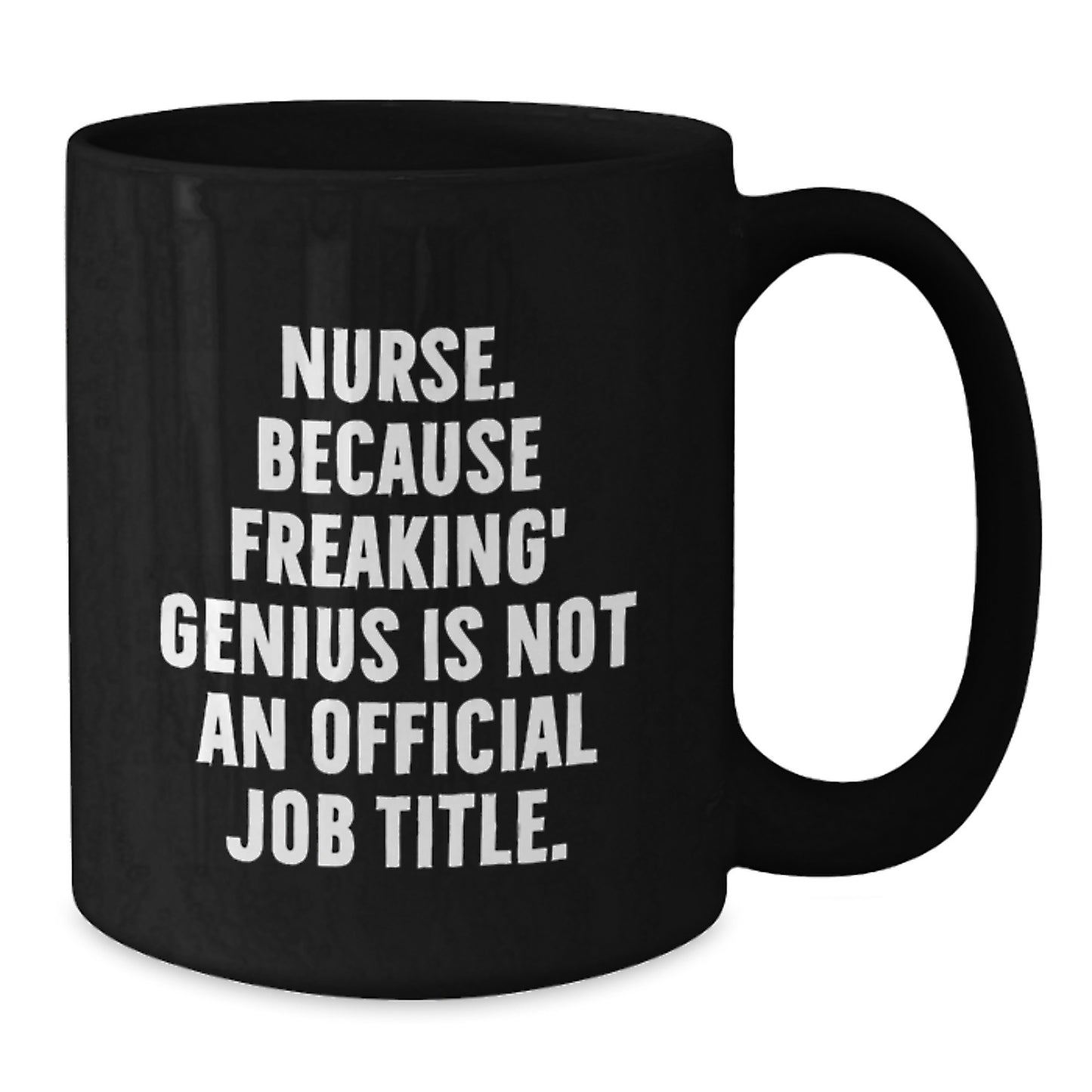 Funny Nurse Gifts from Men for Nurse, Nurse Black Coffee Mug, Because Freaking' genius Is Not An Official Job Title, Unique Graduation Gifts for Nurses - Additional