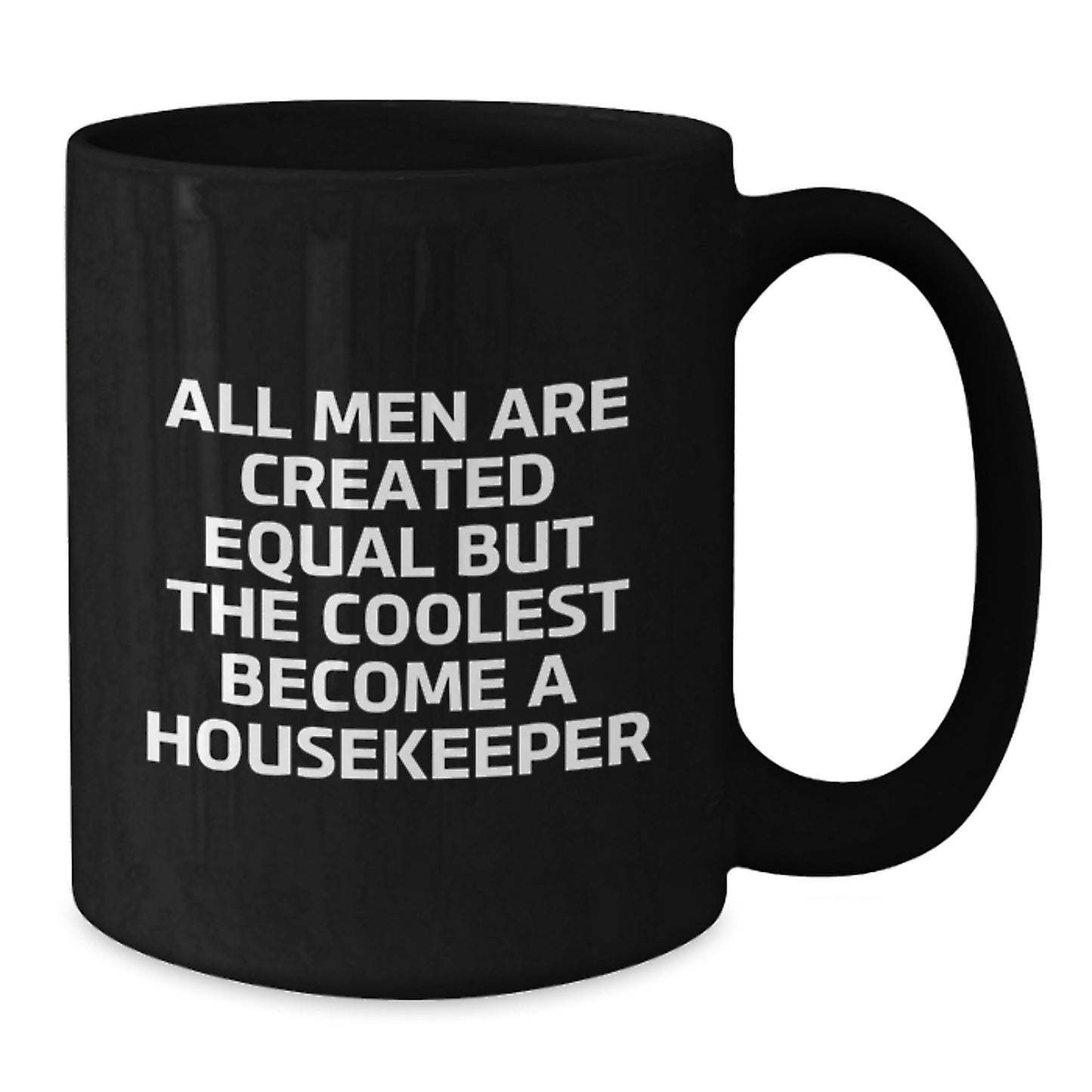 Funny Housekeeper Gifts, Unique Black Coffee Mug for Women, All Men Are Created Equal But The Coolest Become A Housekeeper Quote, Gifts from Friends to Family - Additional