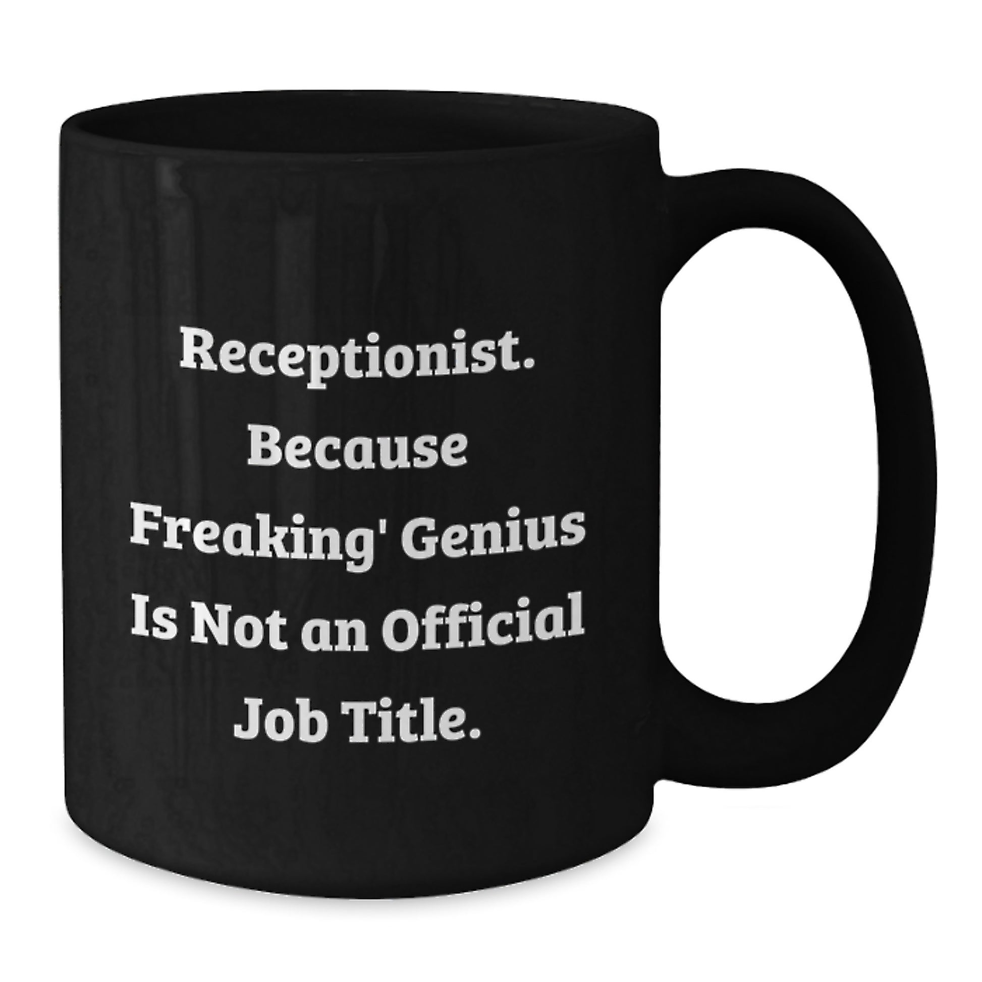 Funny Receptionist Gifts from Men to Women, Black Coffee Mug for Graduation Unique Gifts, 'Receptionist. Because Freaking' genius Is Not An Official Job Title.' - Additional