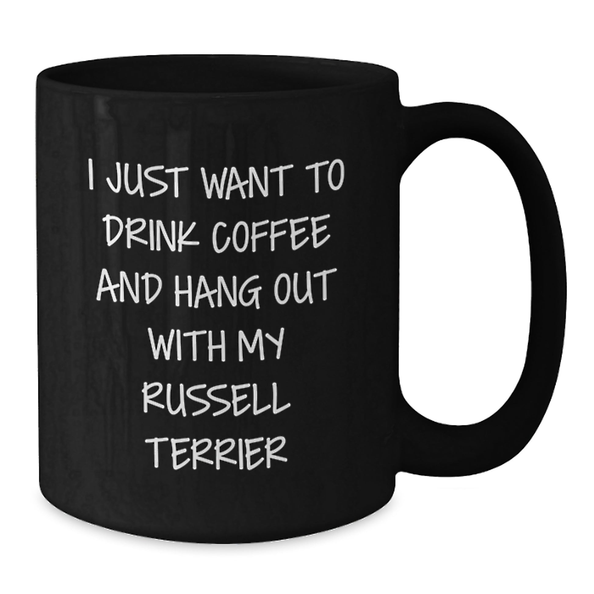 Funny Russell Terrier Dog Gifts from Men to Women Friends and Family - 'I Just Want To Drink Coffee And Hang Out With My Russell Terrier' Black Coffee Mug - Additional