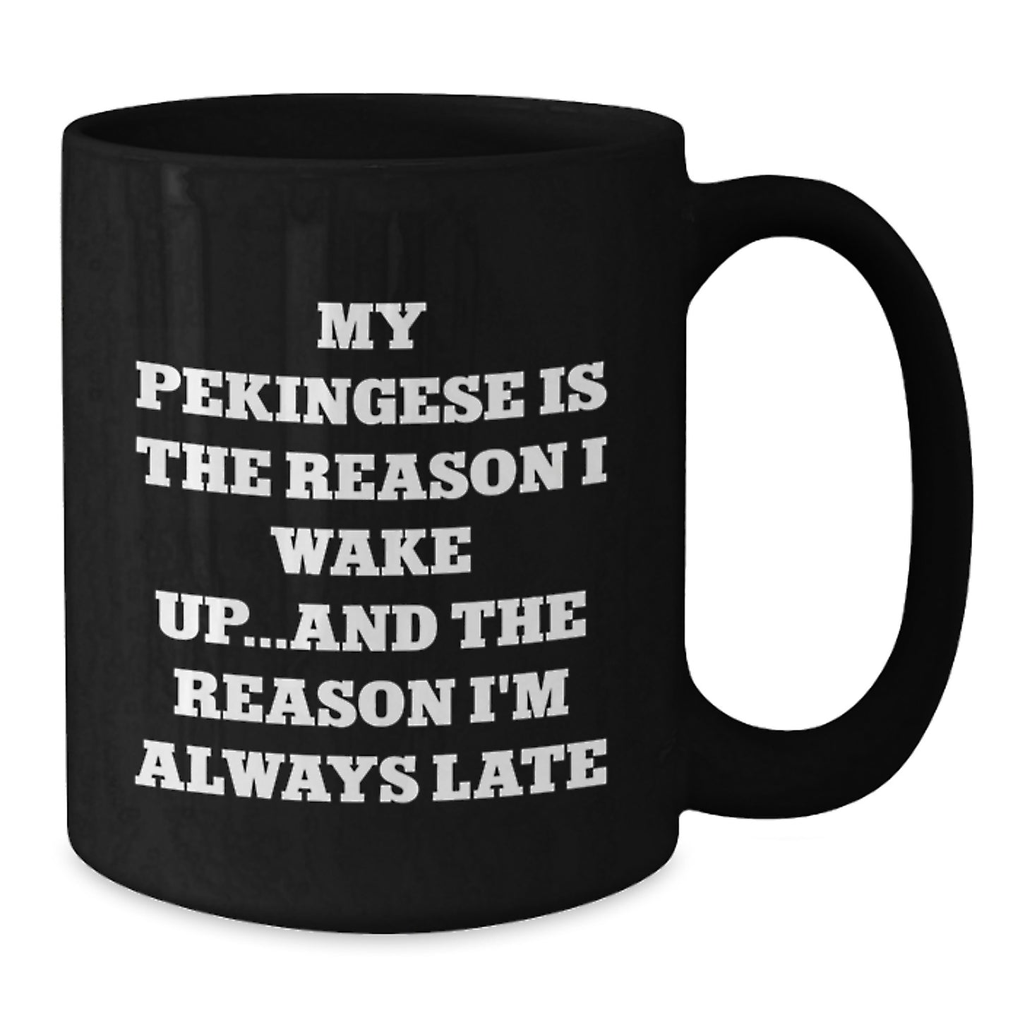 Funny Pekingese Dog Gifts for Men, Women, Family, Friends - My Pekingese Is The Reason I Wake Up Late - Pekingese Dog Black Coffee Mug, Birthday Unique Gift from Family to Family - Additional