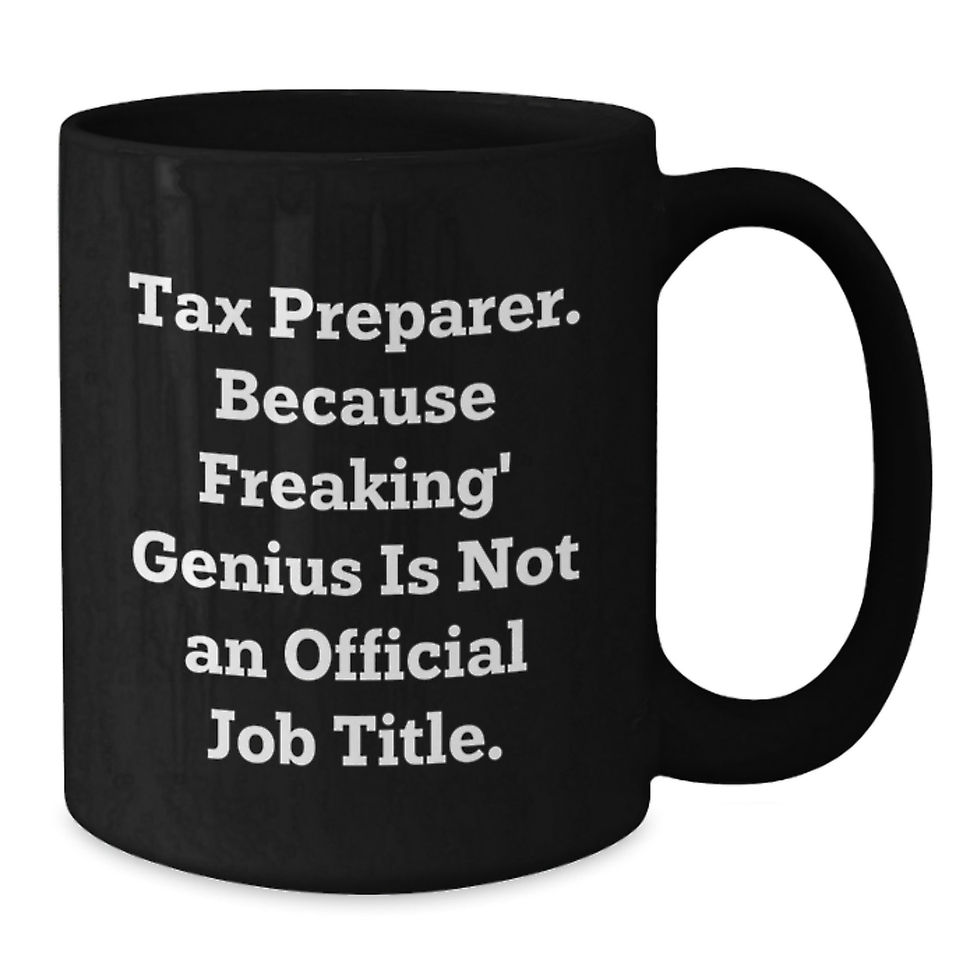 Funny Tax Preparer Gifts from Friends for Tax Preparer, Black Coffee Mug, 'Tax Preparer. Because Freaking' genius Is Not An Official Job Title.' - Additional