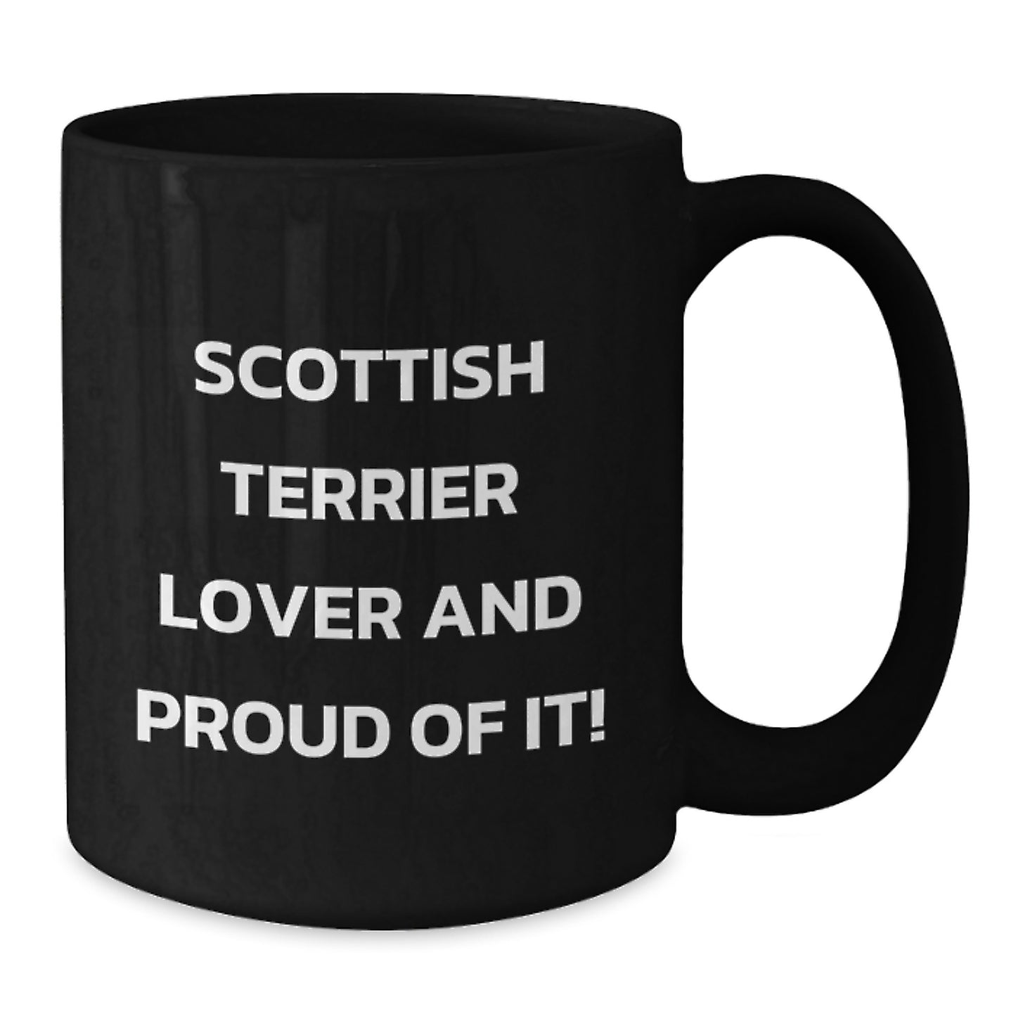 Funny Scottish Terrier Lover And Proud Of It! Gifts from Men to Scottish Terrier Dog Owners on Valentine's Unique Black Coffee Mugs - Additional
