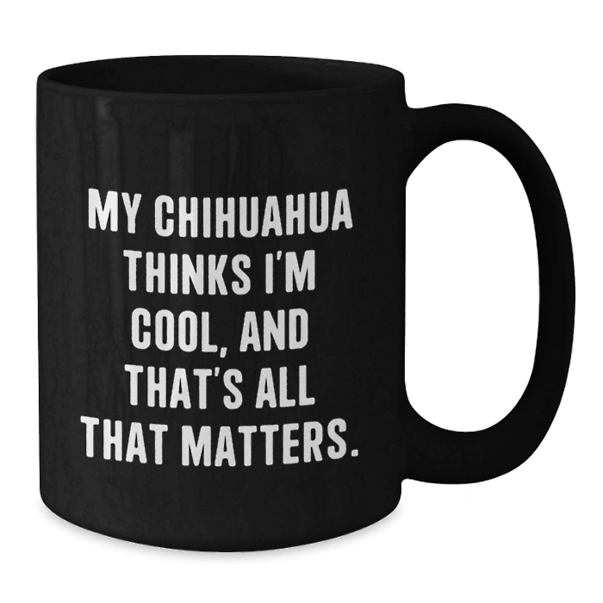 Funny Chihuahua Dog Gifts for Men - Birthday Unique Gifts from Mom - Black Coffee Mug - My Chihuahua Thinks I'm Cool - Unique Chihuahua Lover Mug - Additional