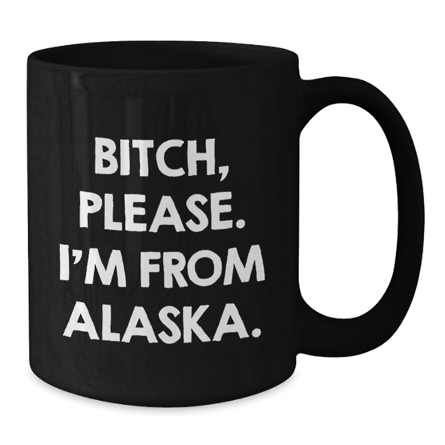 Alaska Black Coffee Mugs Funny Quote 'B-tch, Please. I'm From Alaska.' Valentine's Gifts for Men and Women from Friends and Family - Additional