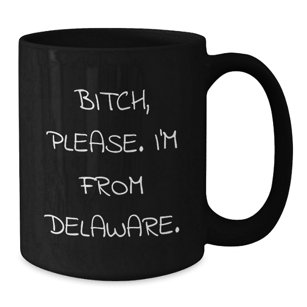 Funny Delaware Gifts from Friends, Delaware Black Coffee Mug for Valentine's, 'B-tch Please I'm From Delaware' Quote - Additional