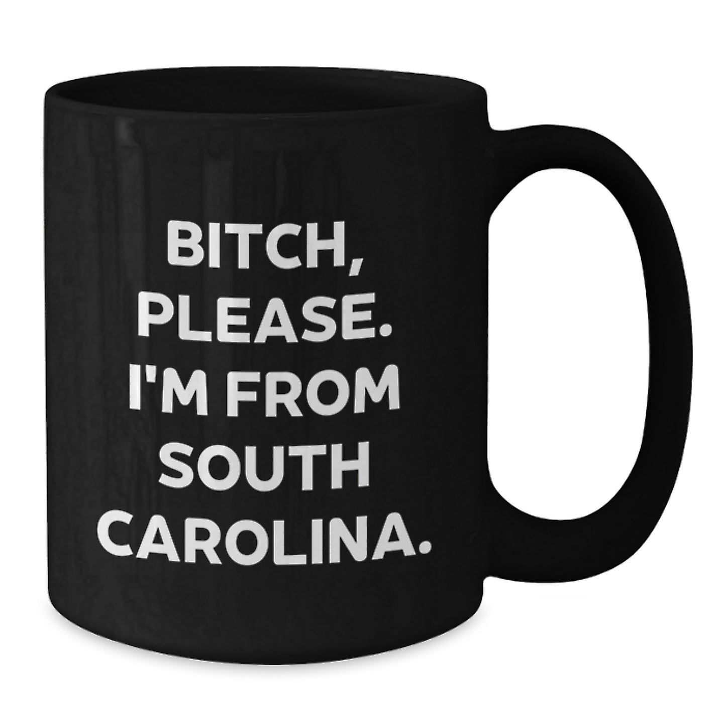 South Carolina Gifts from Friends and Family - Funny Black Coffee Mug - 'B-tch, Please. I'm From South Carolina.' - Birthday Unique Gifts for Men and Women - Additional