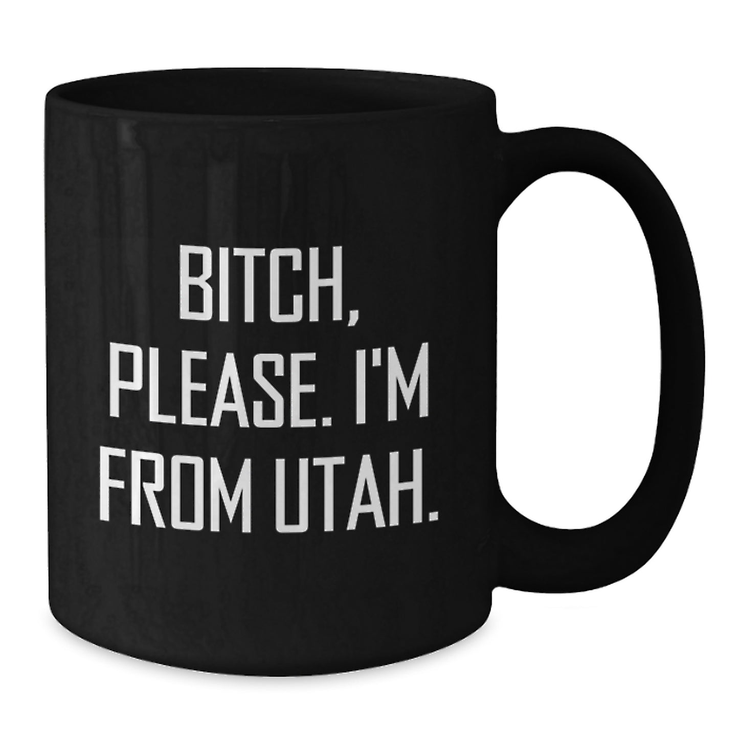 Funny Utah Gifts from Friends - Gifts for Men in Utah - Black Coffee Mug, B-tch Please I'm From Utah, Birthday Unique - Additional