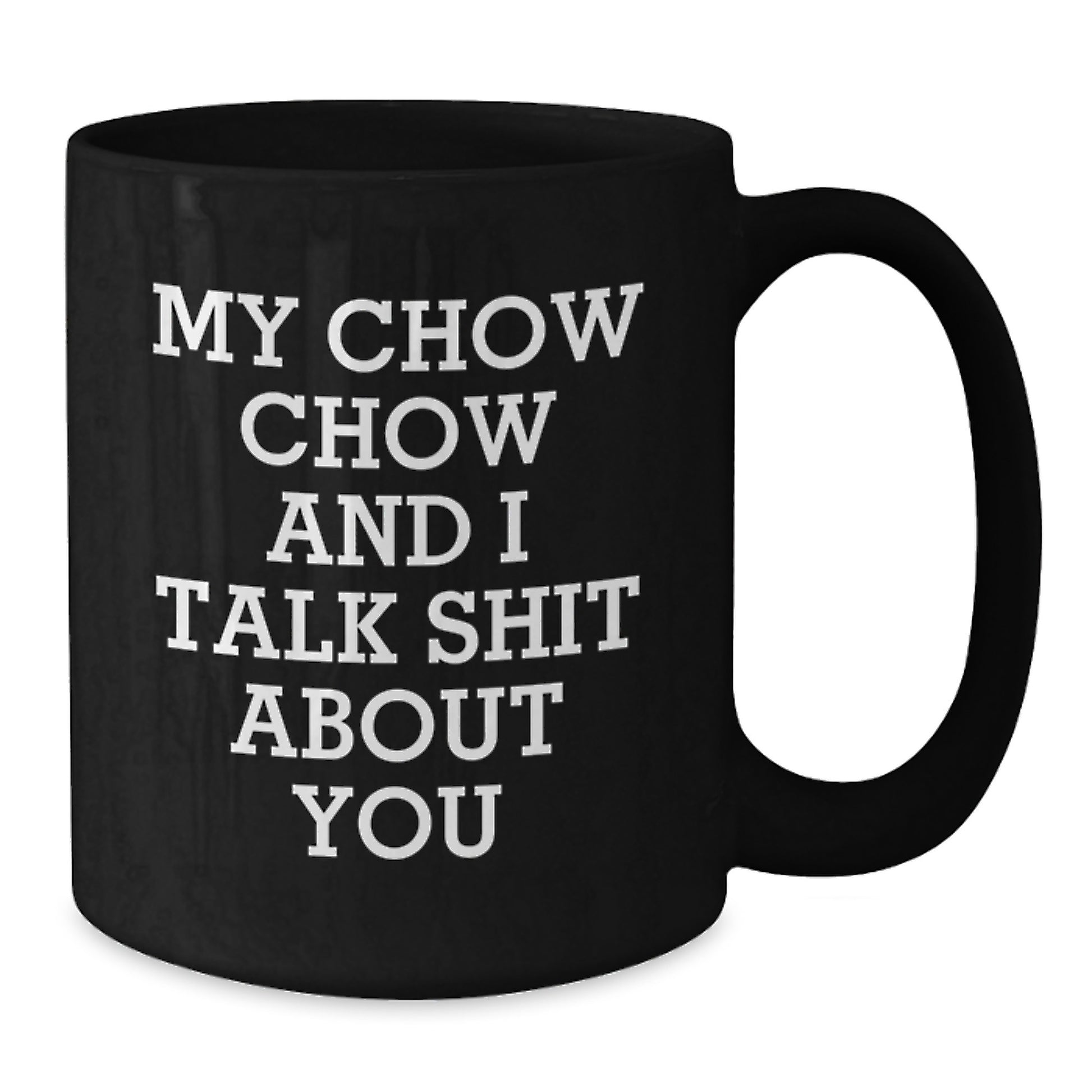 Chow Chow Dog Love Funny Quotes Black Coffee Mug Gifts for Him from Friends for Graduation Unique - Additional
