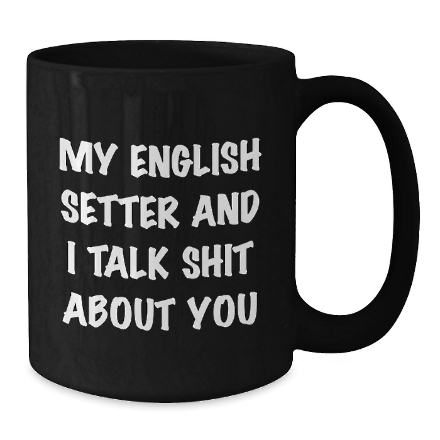 Funny English Setter Dog Lover Gifts for Men and Women - Graduation Unique Mug from Friends or Family - Additional