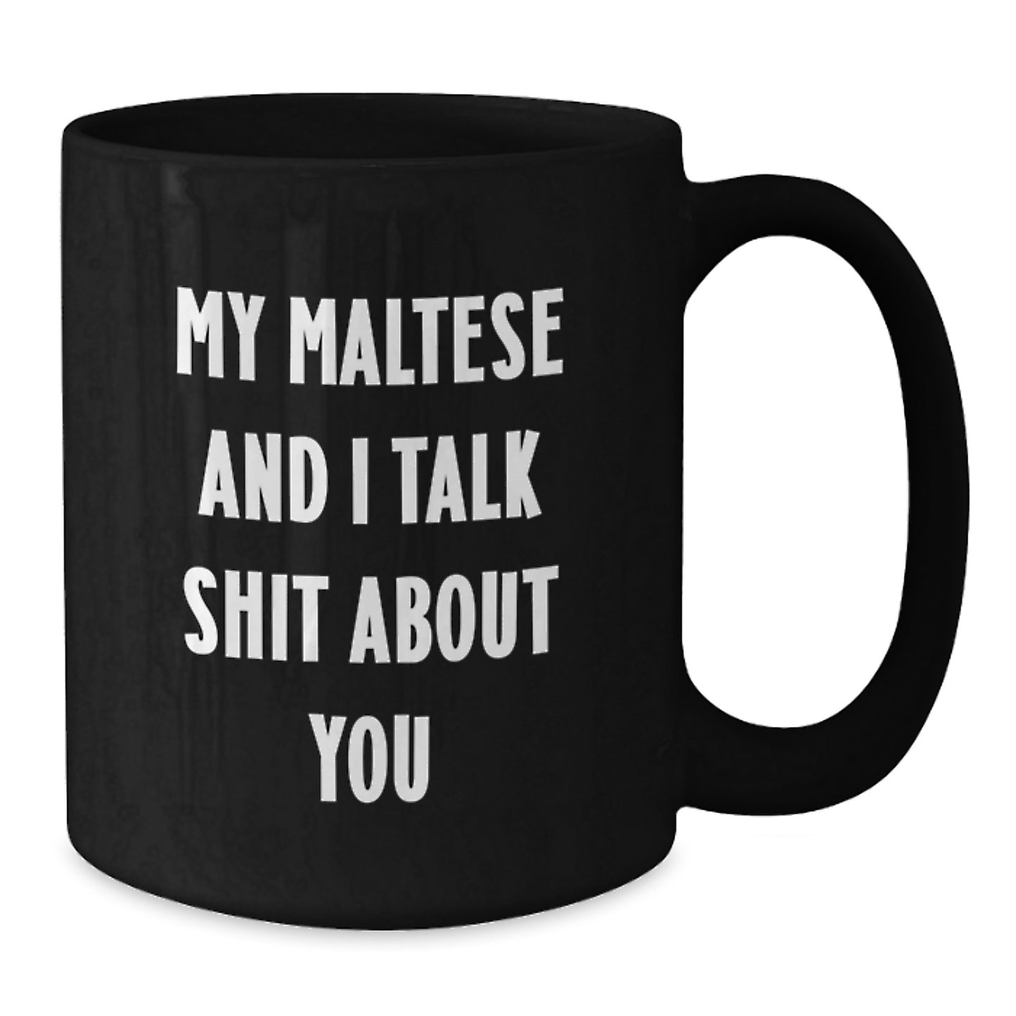 Funny Maltese Dog Mom Gifts from Mom Black Coffee Mug - My Maltese And I Talk Shit About You, Perfect for Maltese Dog Lovers, Unique Mother's Day Unique Gifts - Additional