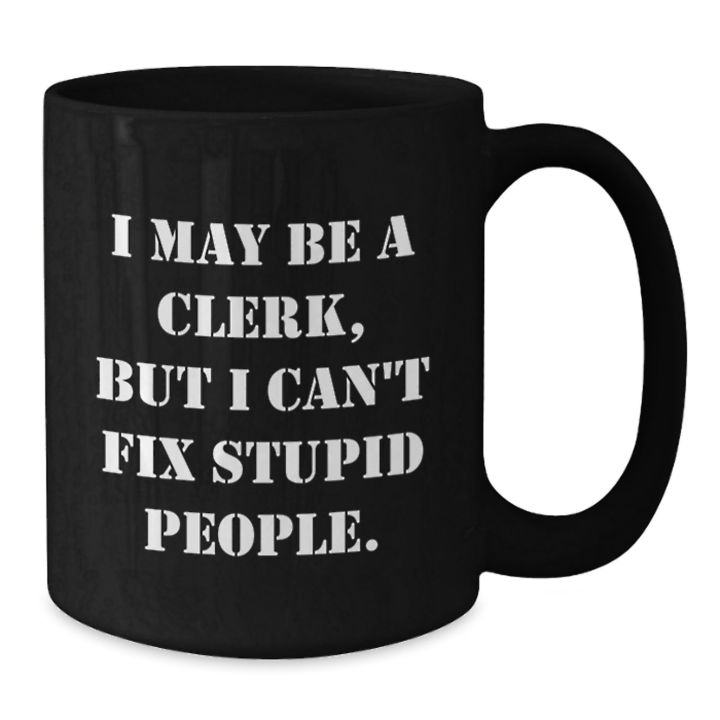 Clerk Black Coffee Mug for Coworkers Idea Birthday Gift with a quote - Additional