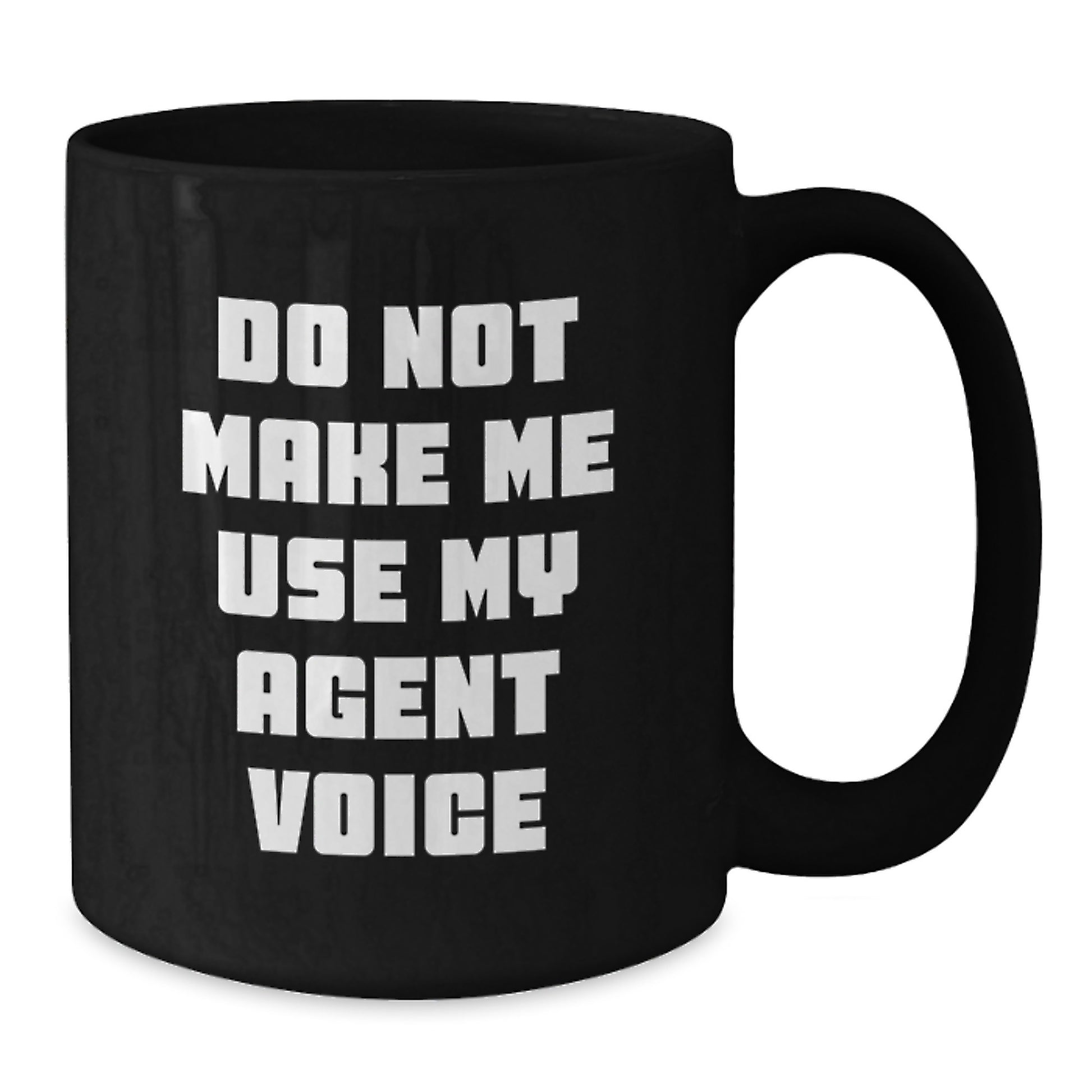 Funny Agent Humor Black Coffee Mug Gifts for Agent - Do Not Make Me Use My Agent Voice - Unique Graduation Gifts from Friends, Family, or Coworkers - Additional