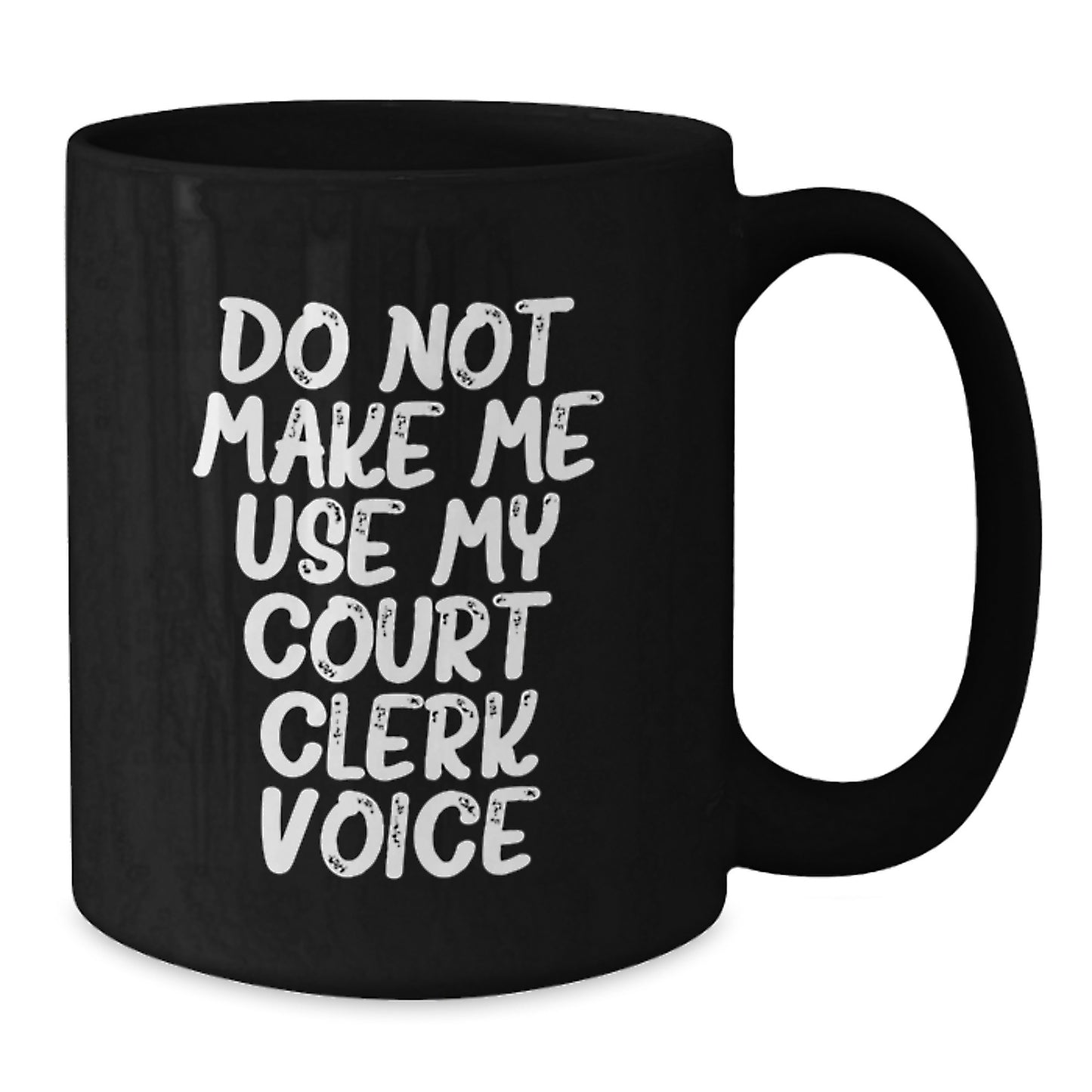 Funny Court Clerk Gifts from Friends, Unique Black Coffee Mug for Court Clerk, Do Not Make Me Use My Court Clerk Voice - Additional