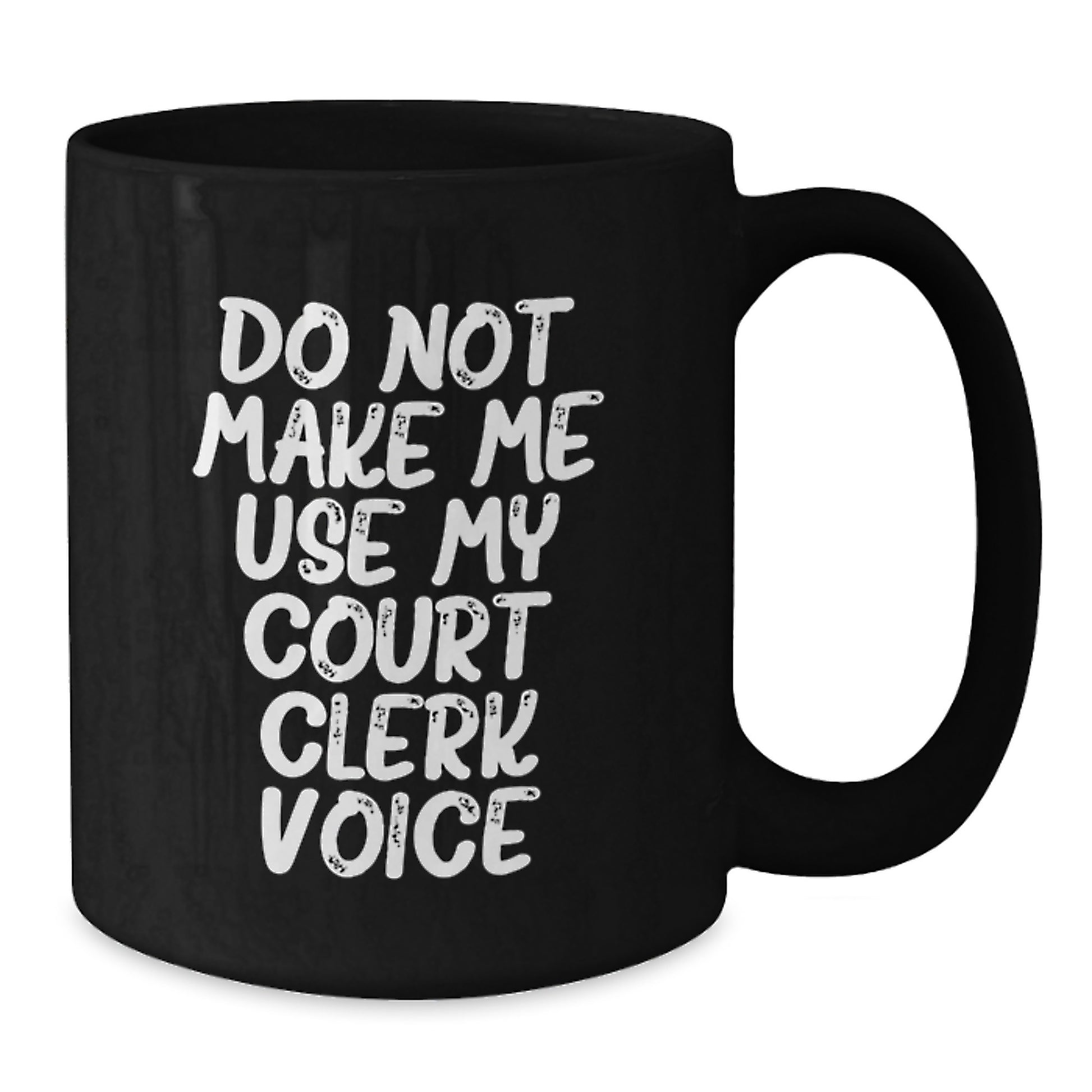Funny Court Clerk Gifts from Friends, Unique Black Coffee Mug for Court Clerk, Do Not Make Me Use My Court Clerk Voice - Additional