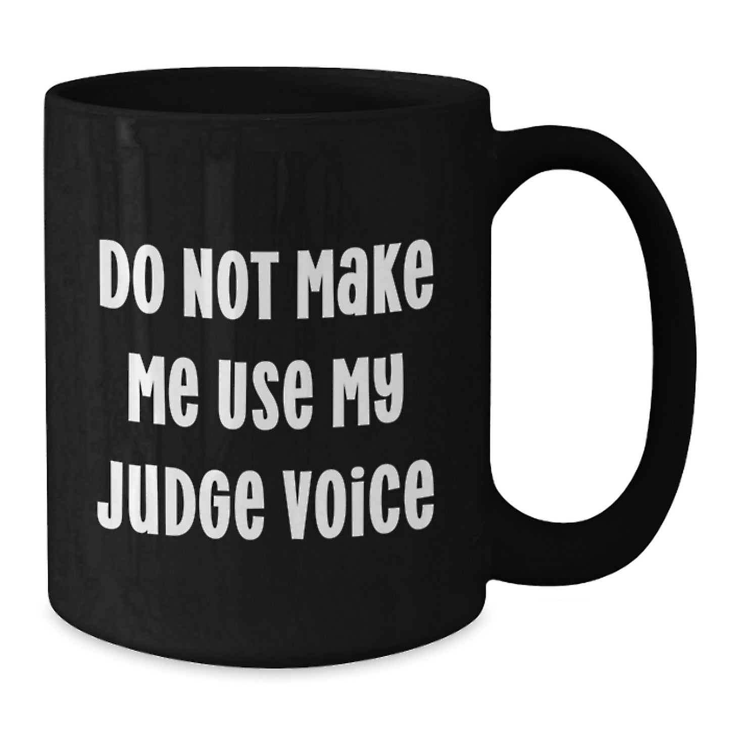 Funny Judge Gifts for Men from Friends - Black Coffee Mug - Do Not Make Me Use My Judge Voice - Additional