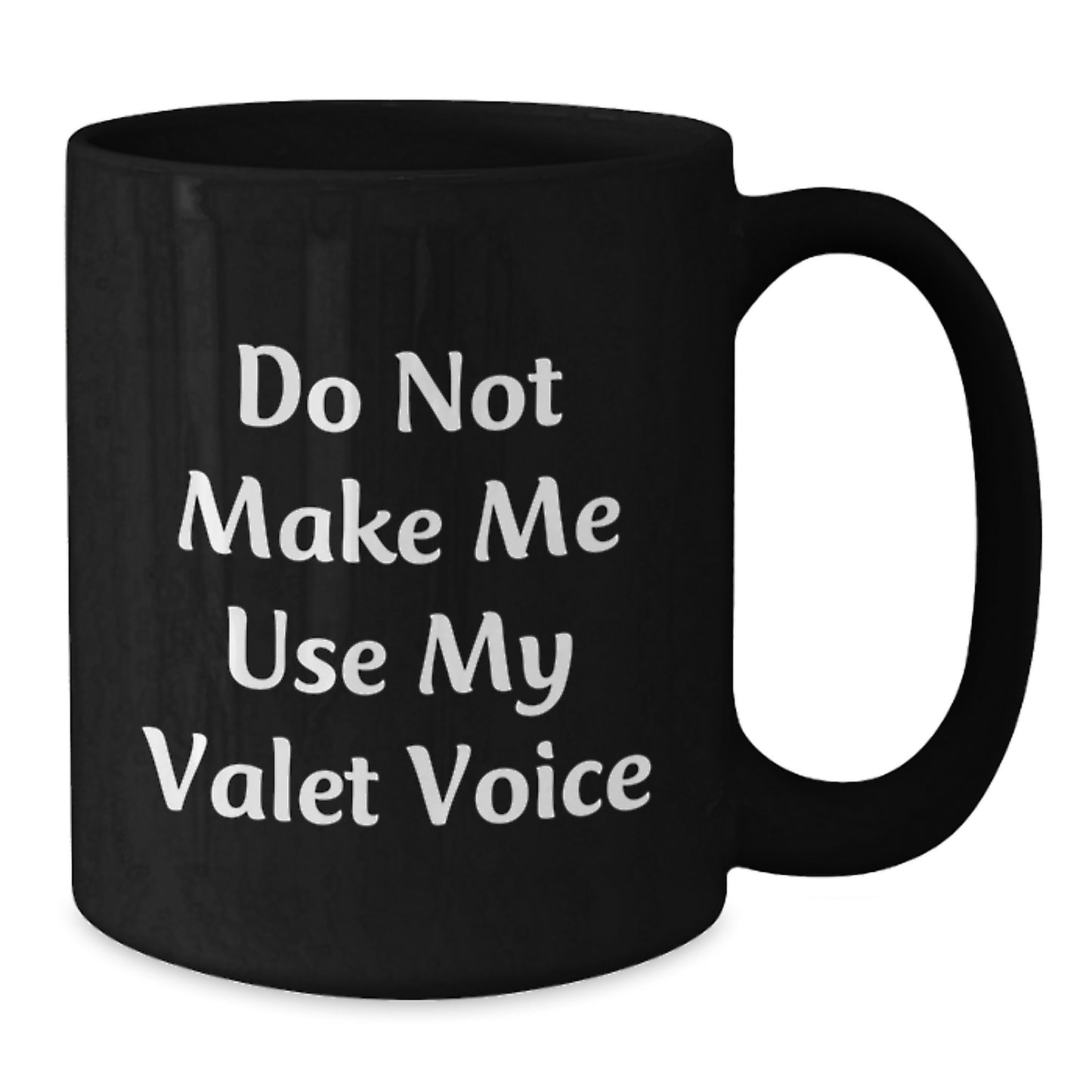Valet Gifts, Funny Quote Do Not Make Me Use My Valet Voice, Black Coffee Mug for Valet, Birthday Unique Gifts from Friends and Family - Additional
