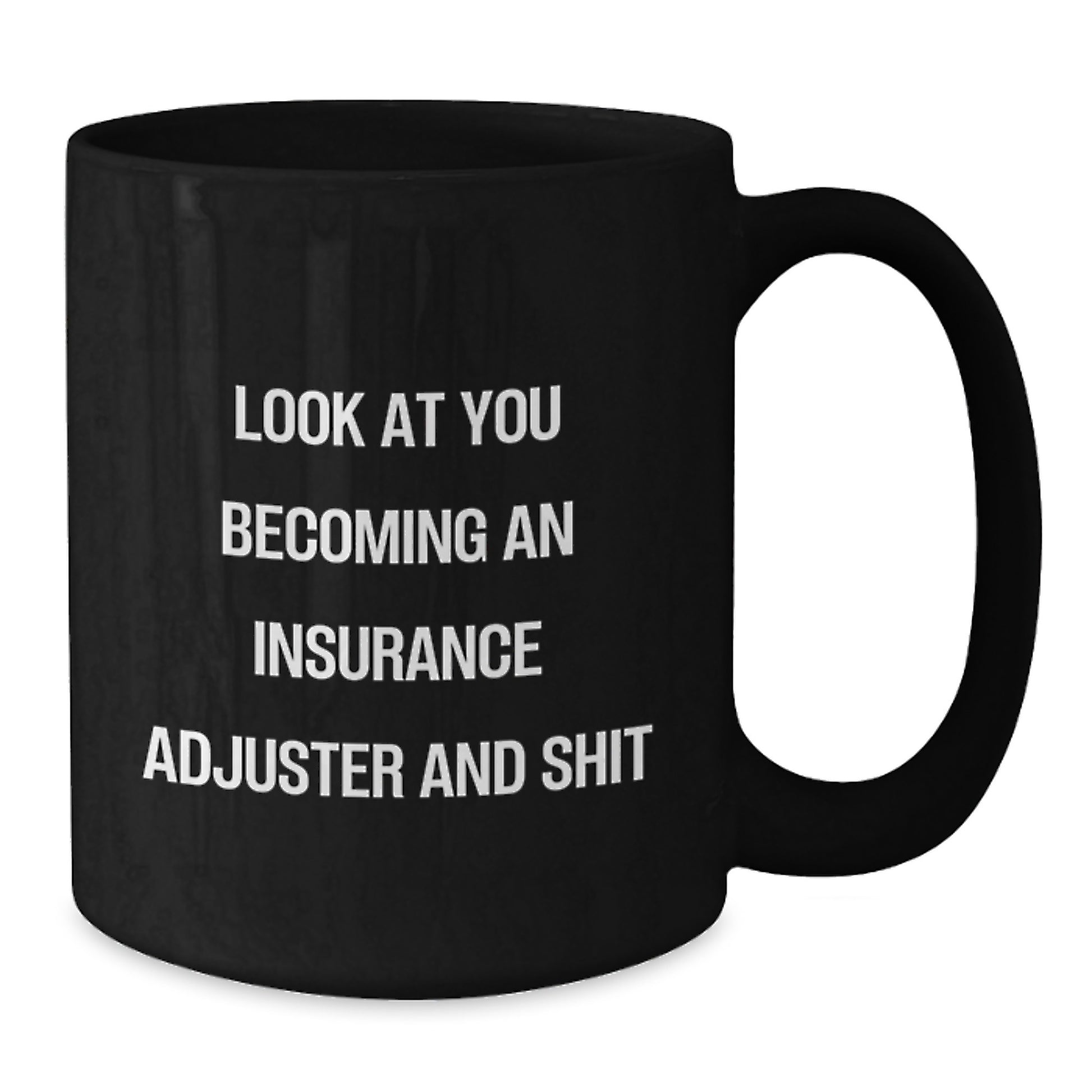 Funny Insurance Adjuster Gifts for Men Friends Family - Black Coffee Mug 'Look At You Becoming An Insurance Adjuster And Shit' - Additional
