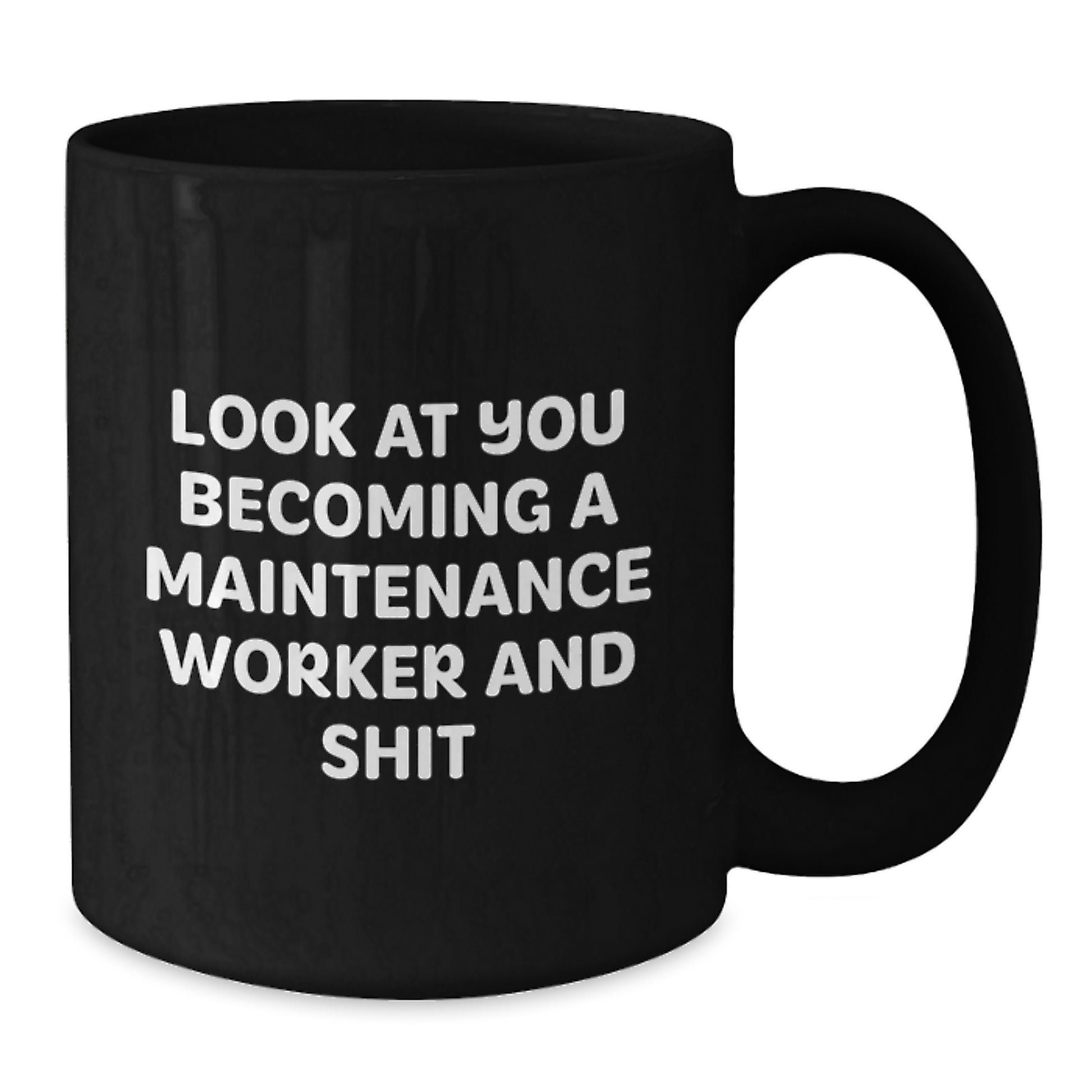 Funny Maintenance Worker Gifts for Him - Black Ceramic Coffee Mug, Inspirational Quote: Look At You Becoming A Maintenance Worker And Shit, Perfect Unique Gift from Friends - Additional
