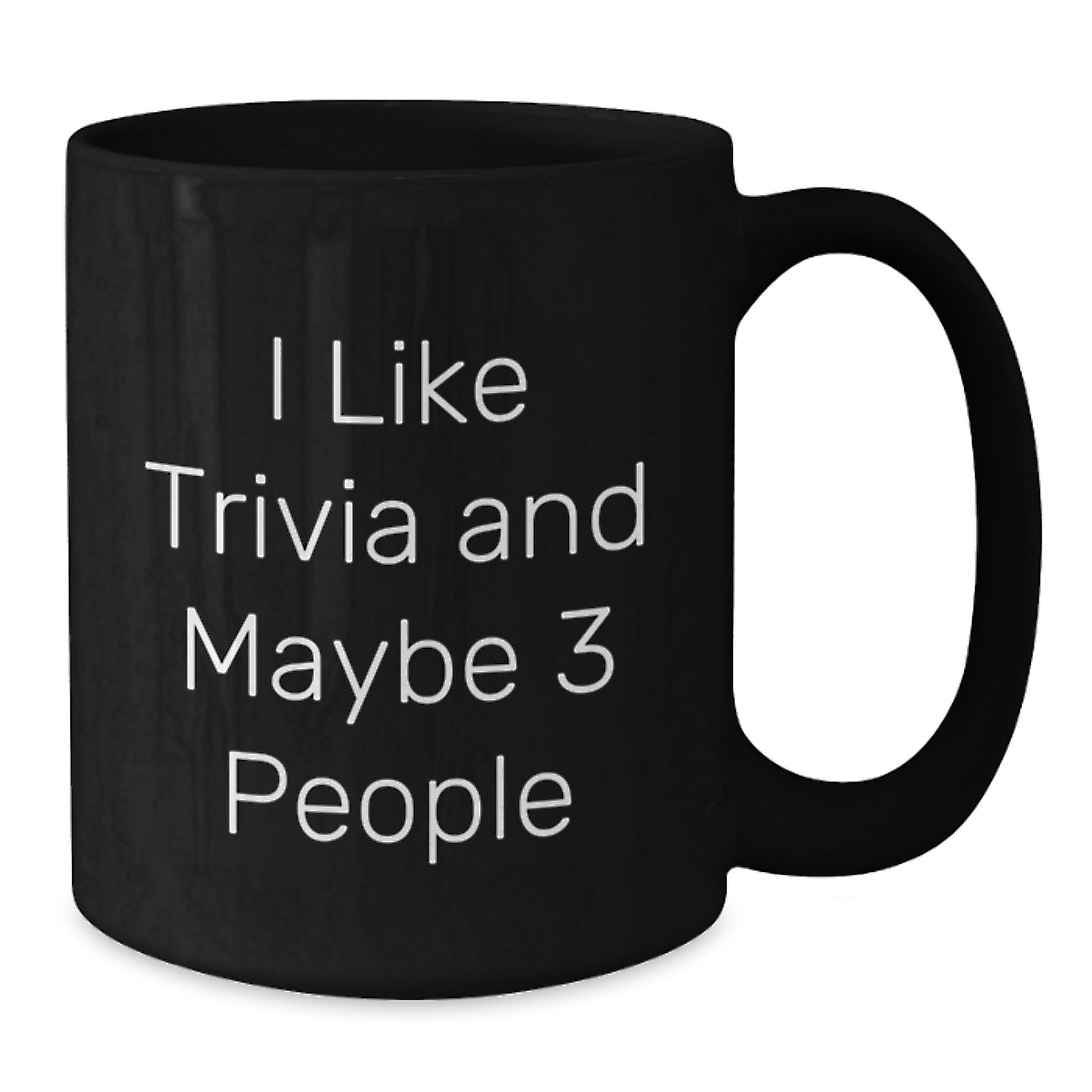 Fun Trivia Enthusiast, Gifts for Friends, Black Coffee Mugs, Graduation Unique Gifts from Men, I Like Trivia And Maybe 3 People Quote - Additional