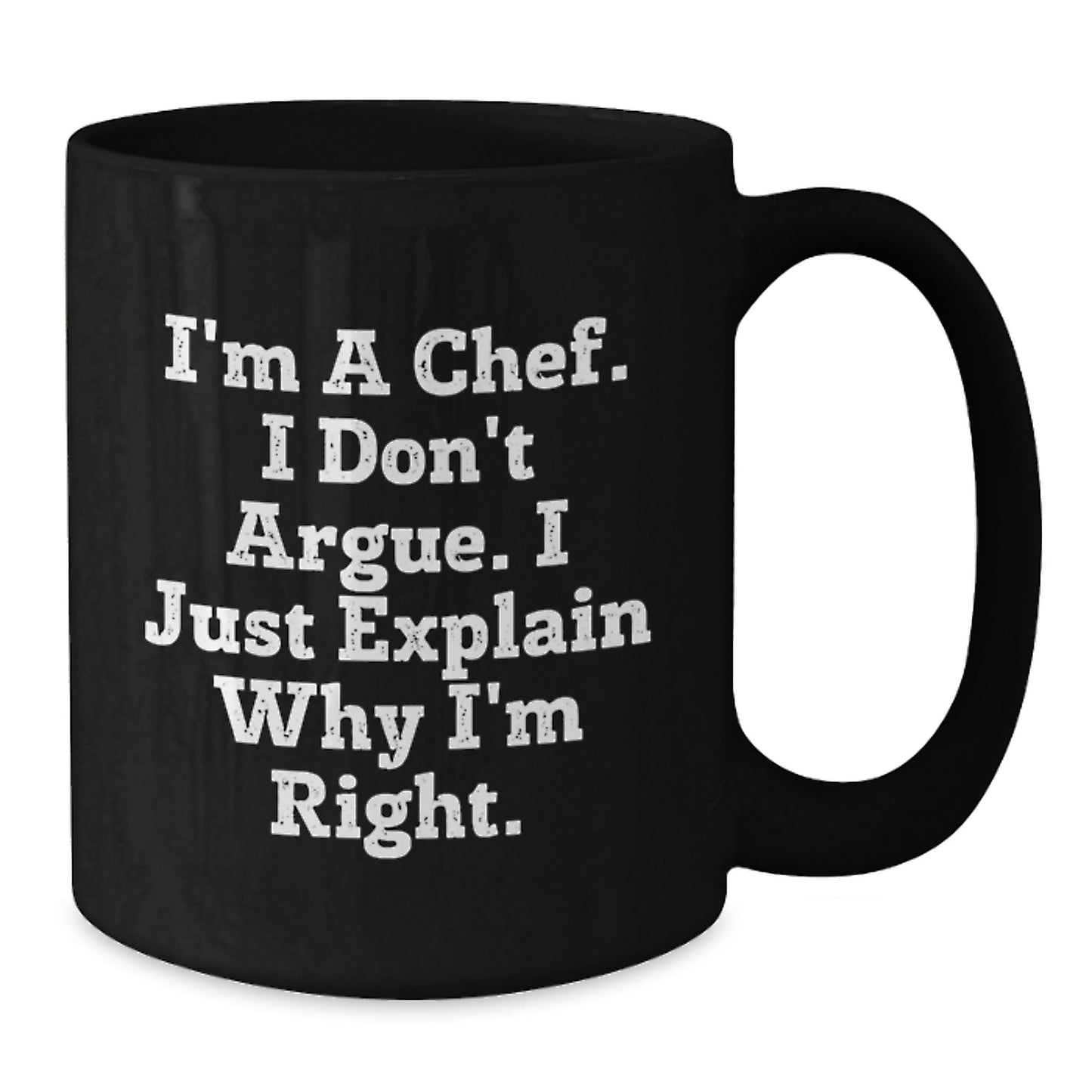 Funny Chef Gifts for Men, Unique Black Coffee Mug I'm A Chef, I Don't Argue, I Just Explain Why I'm Right Graduation Unique Gifts from Family - Additional