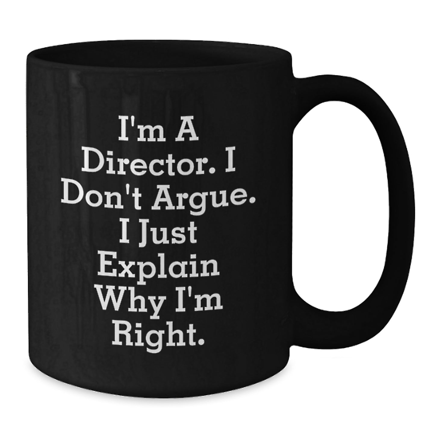 Funny Director Quotes Inspired Gifts from Family for Mom, Unique Black Coffee Mug for Director, I'm Right Mom Director Black Coffee Mug - Additional