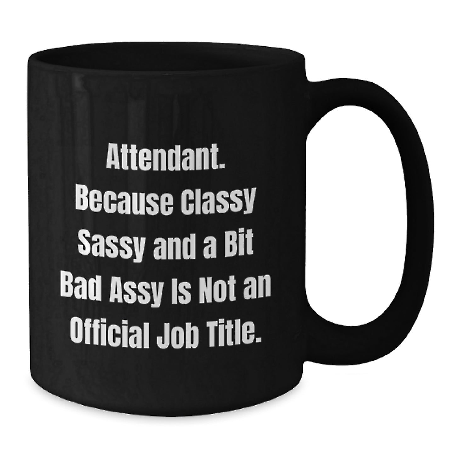 Sassy Attendant Black Coffee Mug Novelty Birthday Gift for Friends - Additional