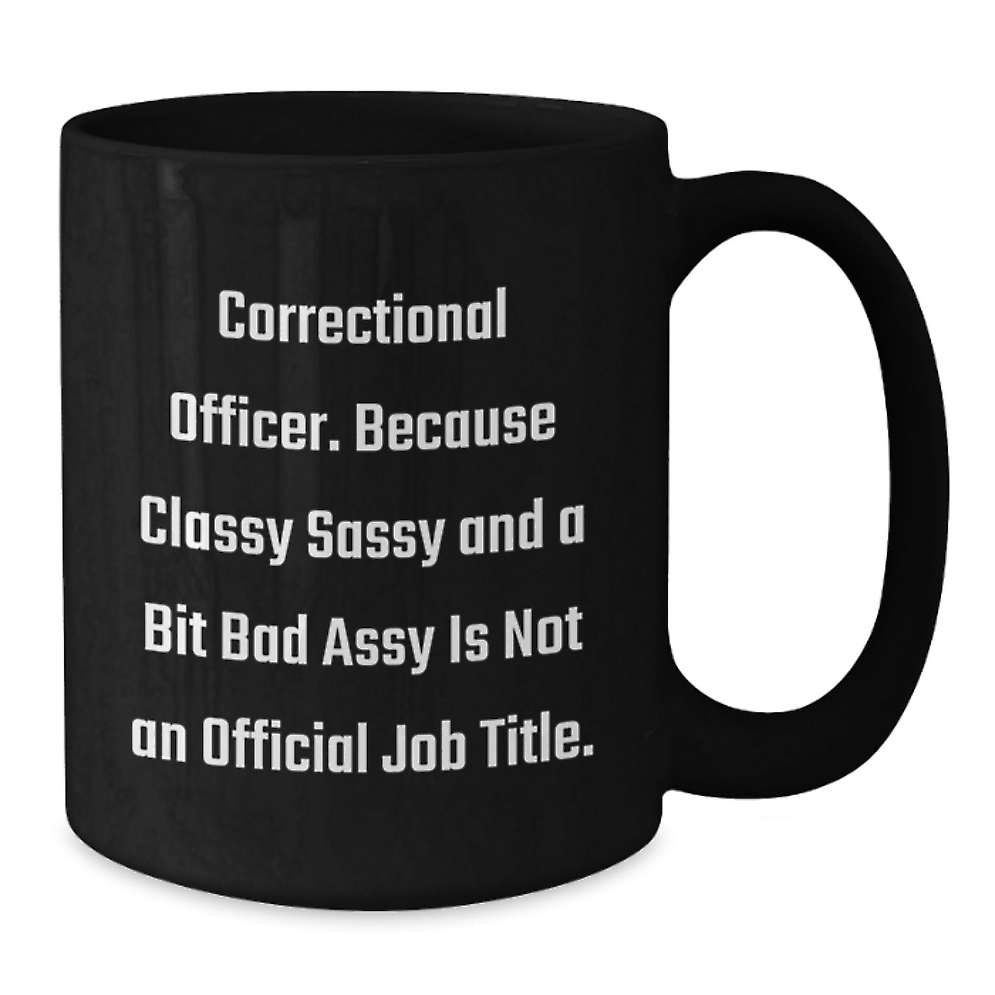 Bold Correctional Officer Novelty Mug – Birthday Gift for Friends - Additional