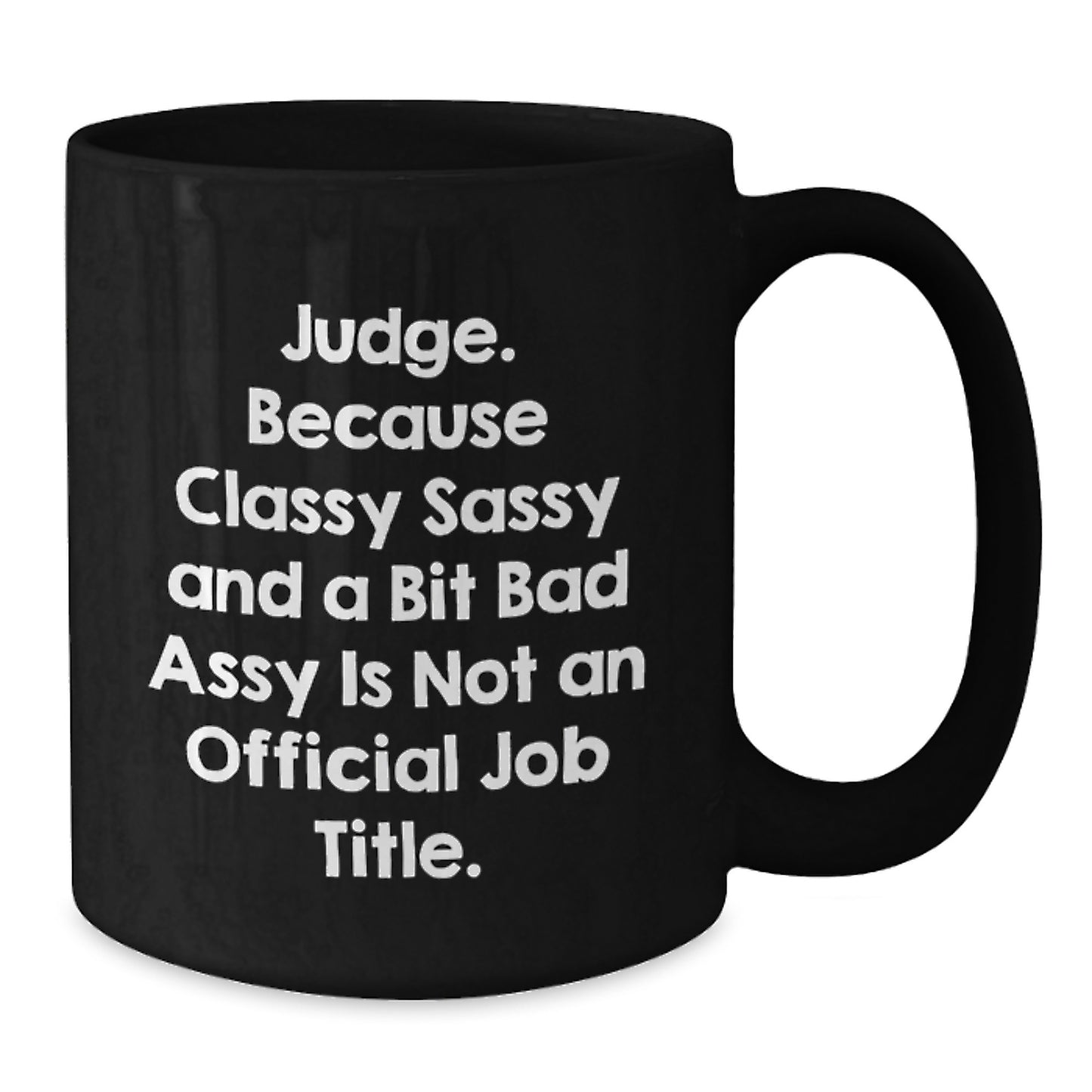 Funny Judge Mug, Classy Sassy and a Bit Fearlessy, Gifts for the Judge, Black Coffee Mug, Mother's Day Unique Gifts from Friends - Additional
