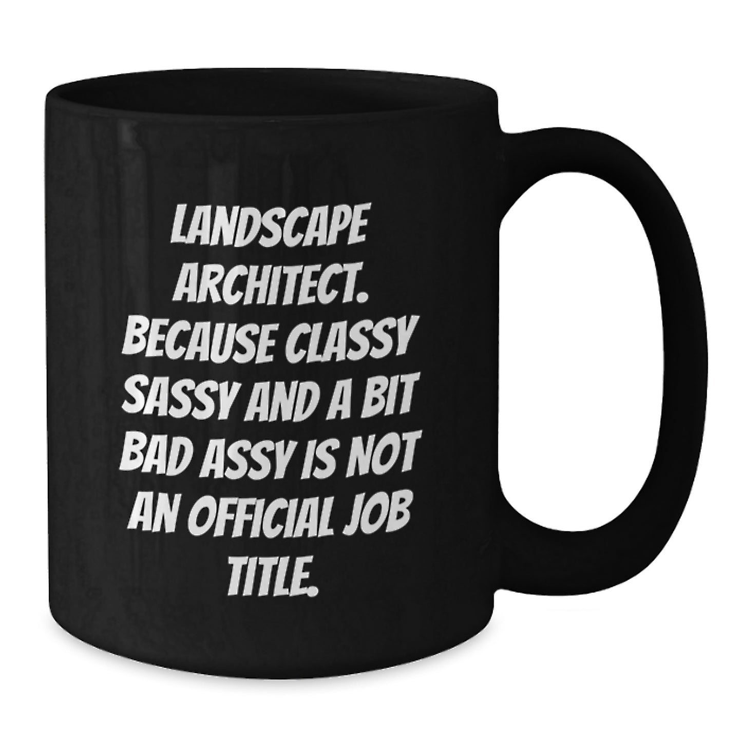 Funny Landscape Architect Gifts, Unique Black Coffee Mugs with 'Classy Sassy And A Bit Fearlessy Is Not An Official Job Title' Quote, Gifts for Landscape Architect Mom on Mother's Day - Additional