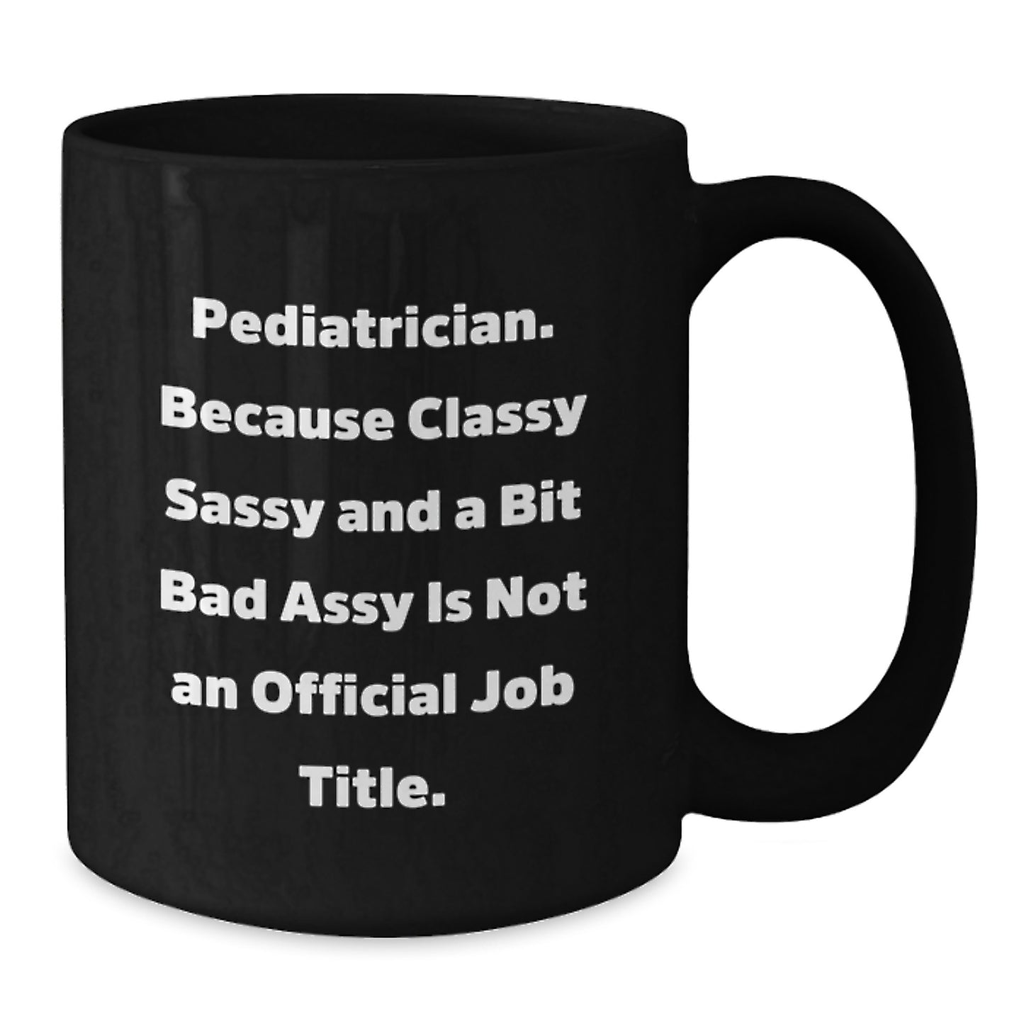 Bold Pediatrician Black Coffee Mug Novelty Birthday Gift for Friends - Additional