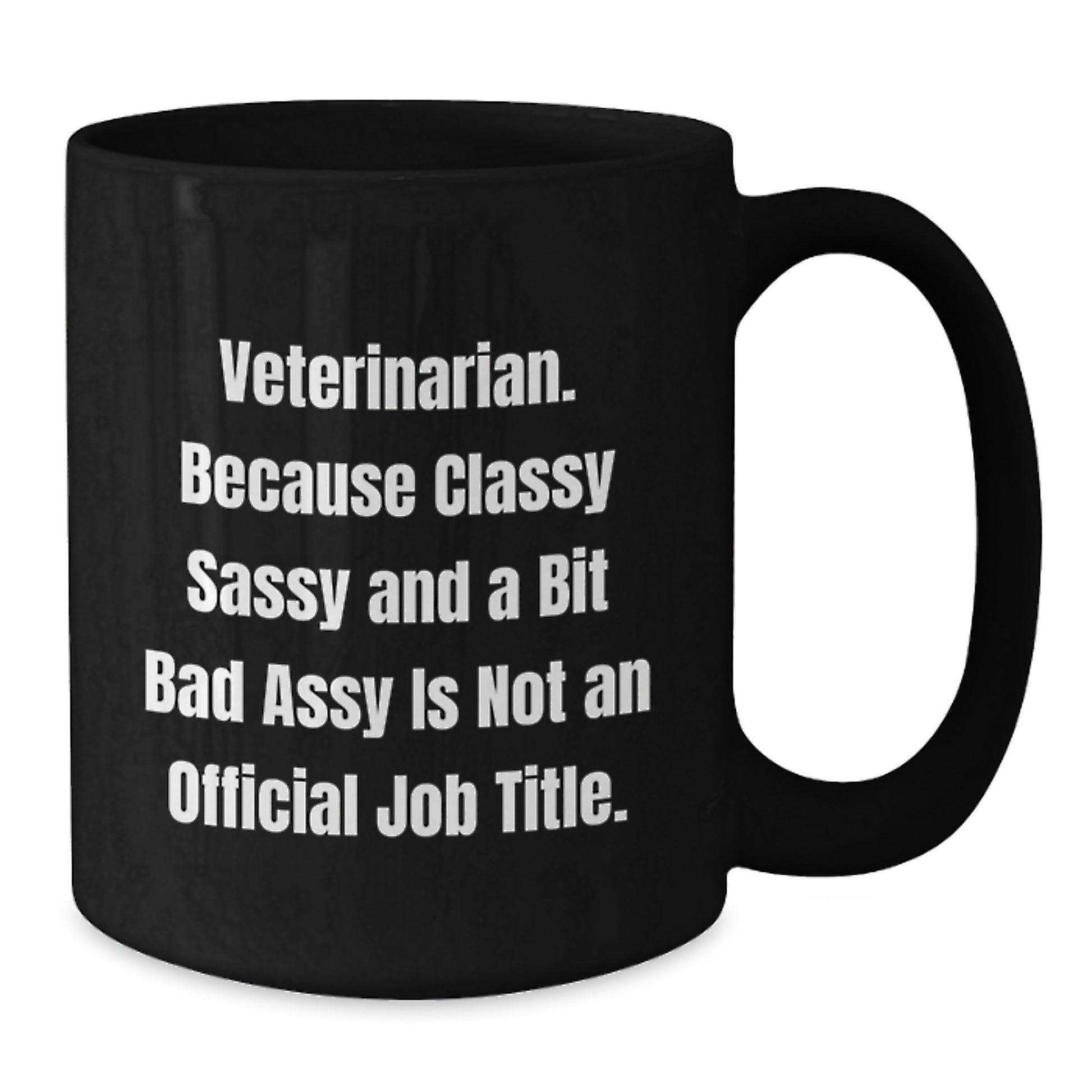 Sassy Veterinarian Novelty Black Coffee Mug Birthday Gift for Friends - Additional