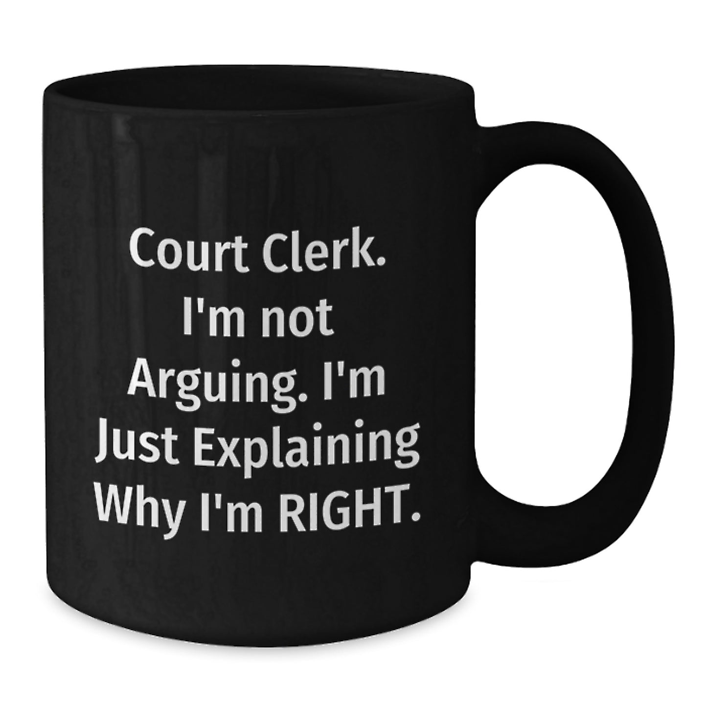 Funny Court Clerk Gifts for Her from Friends, Court Clerk Black Coffee Mug, 'I'm Not Arguing, I'm Just Explaining...' - Additional